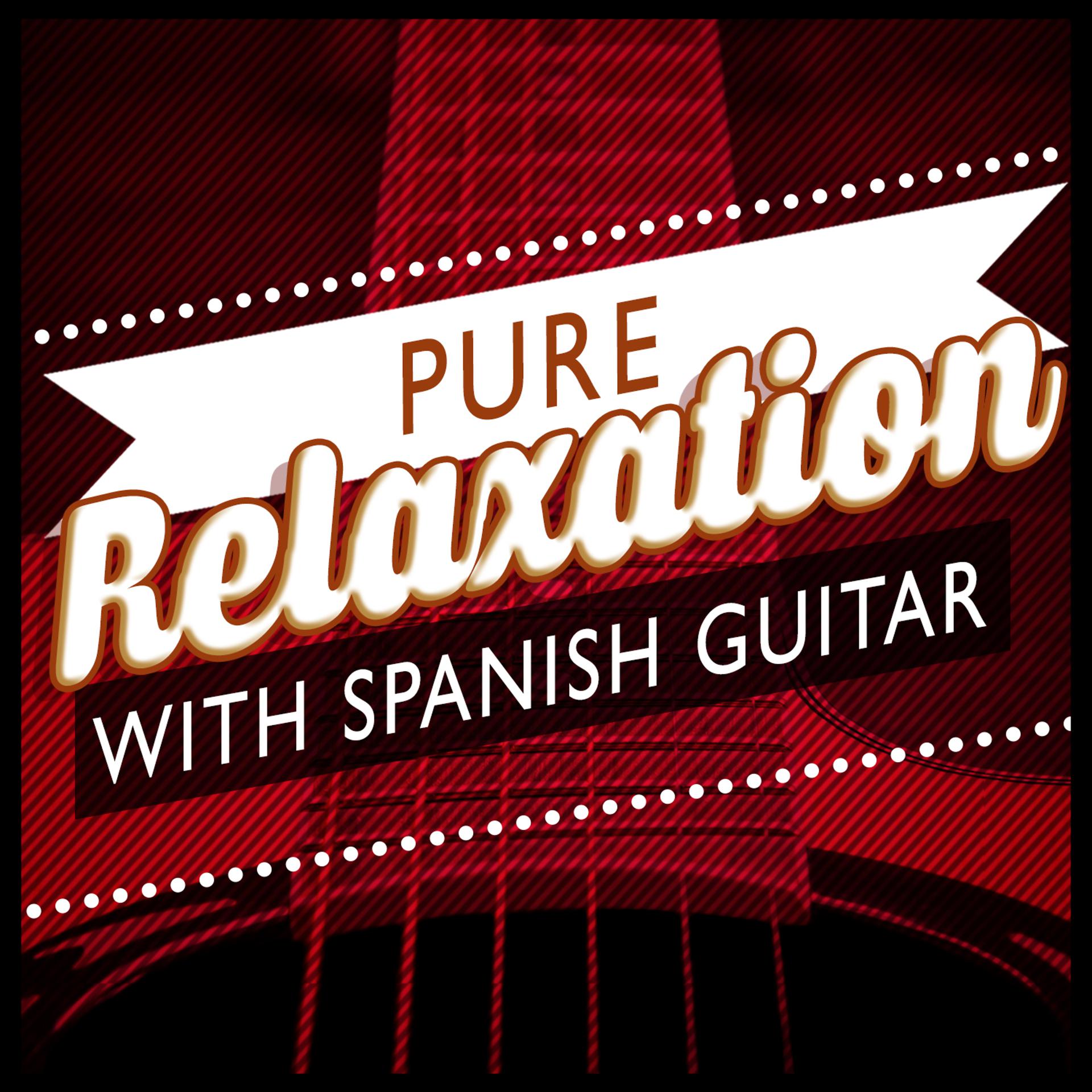 Постер альбома Pure Relaxation with Spanish Guitar