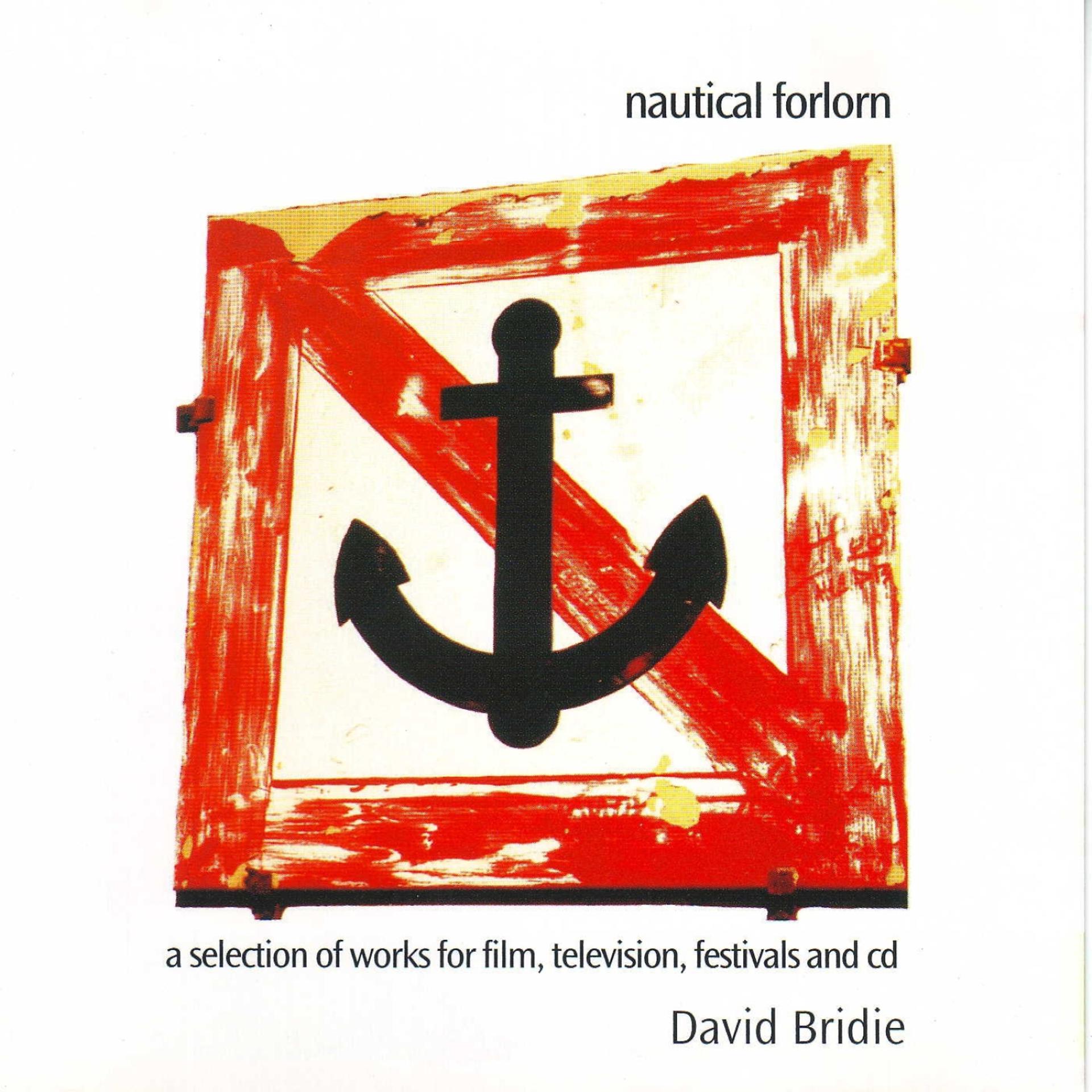 Постер альбома Nautical Forlorn - A Selection Of Works For Film, Television, Festival and CD