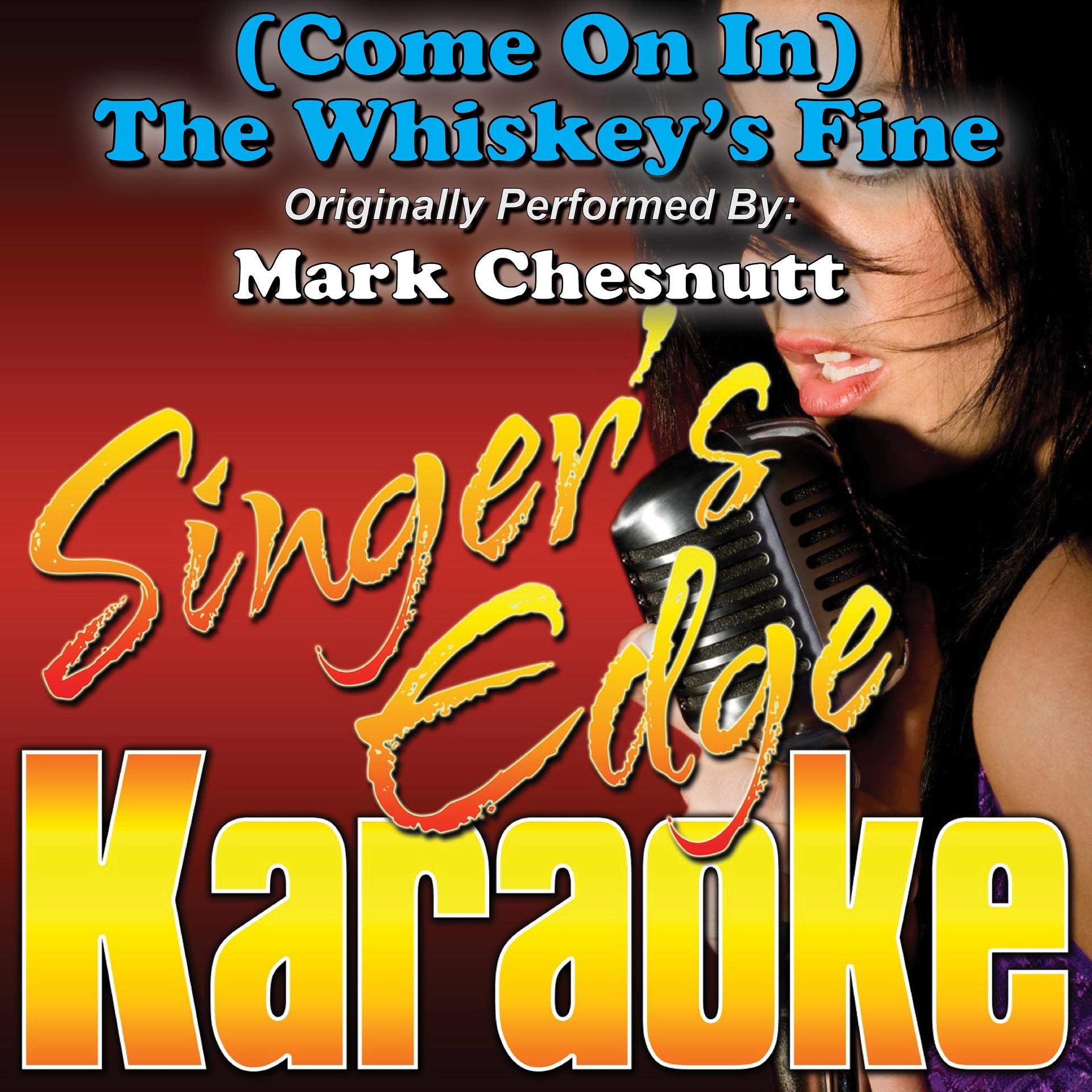 Постер альбома (Come on In) The Whiskey's Fine (Originally Performed by Mark Chesnutt) [Karaoke Version]