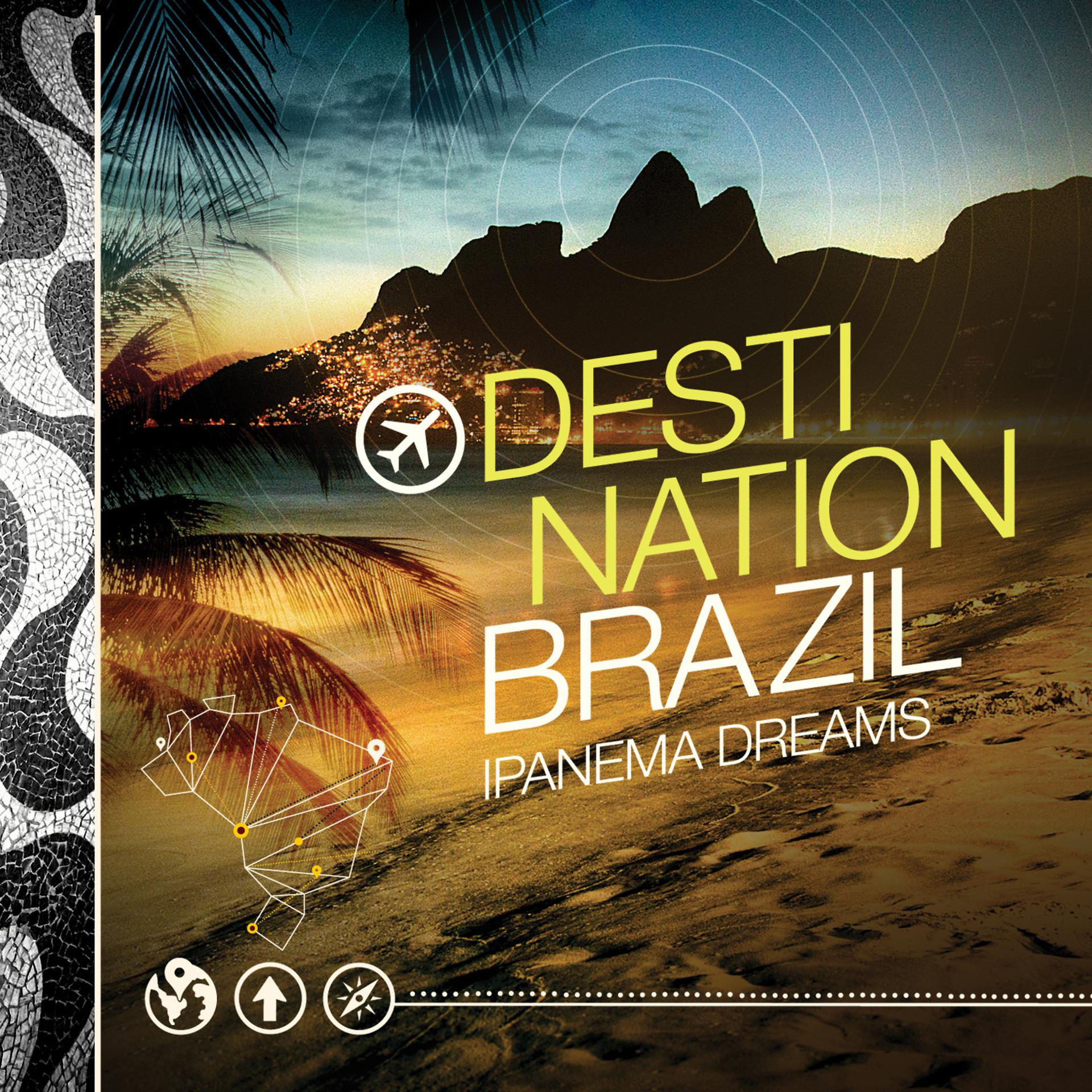Постер альбома Destination Brazil - Ipanema Dreams