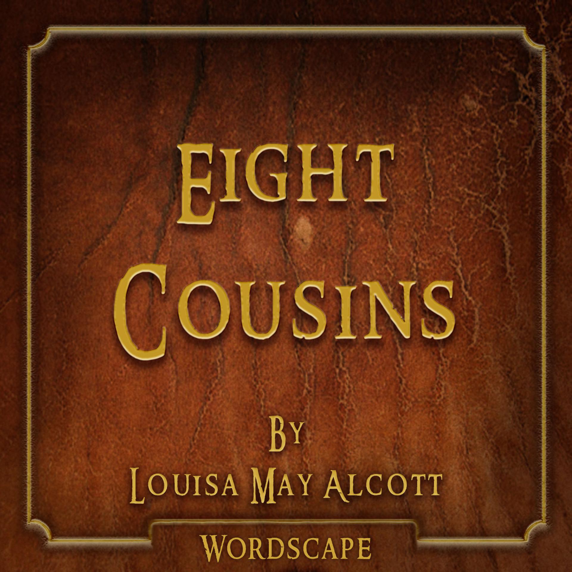 Постер альбома Eight Cousins (By Louisa May Alcott)