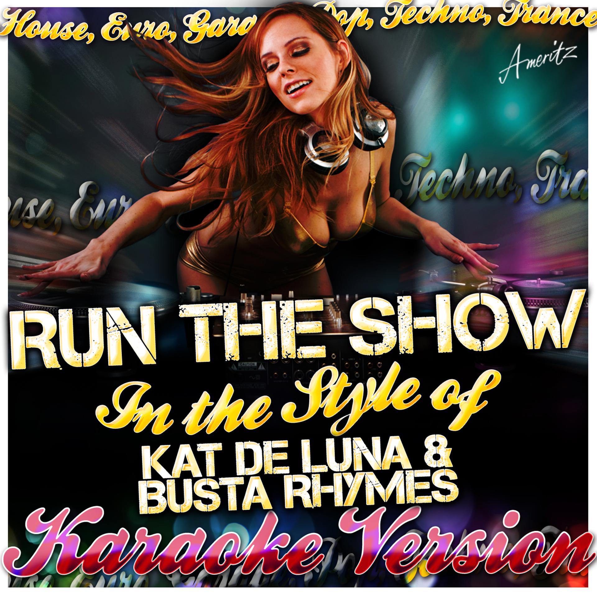 Постер альбома Run the Show (In the Style of Kat De Luna & Busta Rhymes) [Karaoke Version]