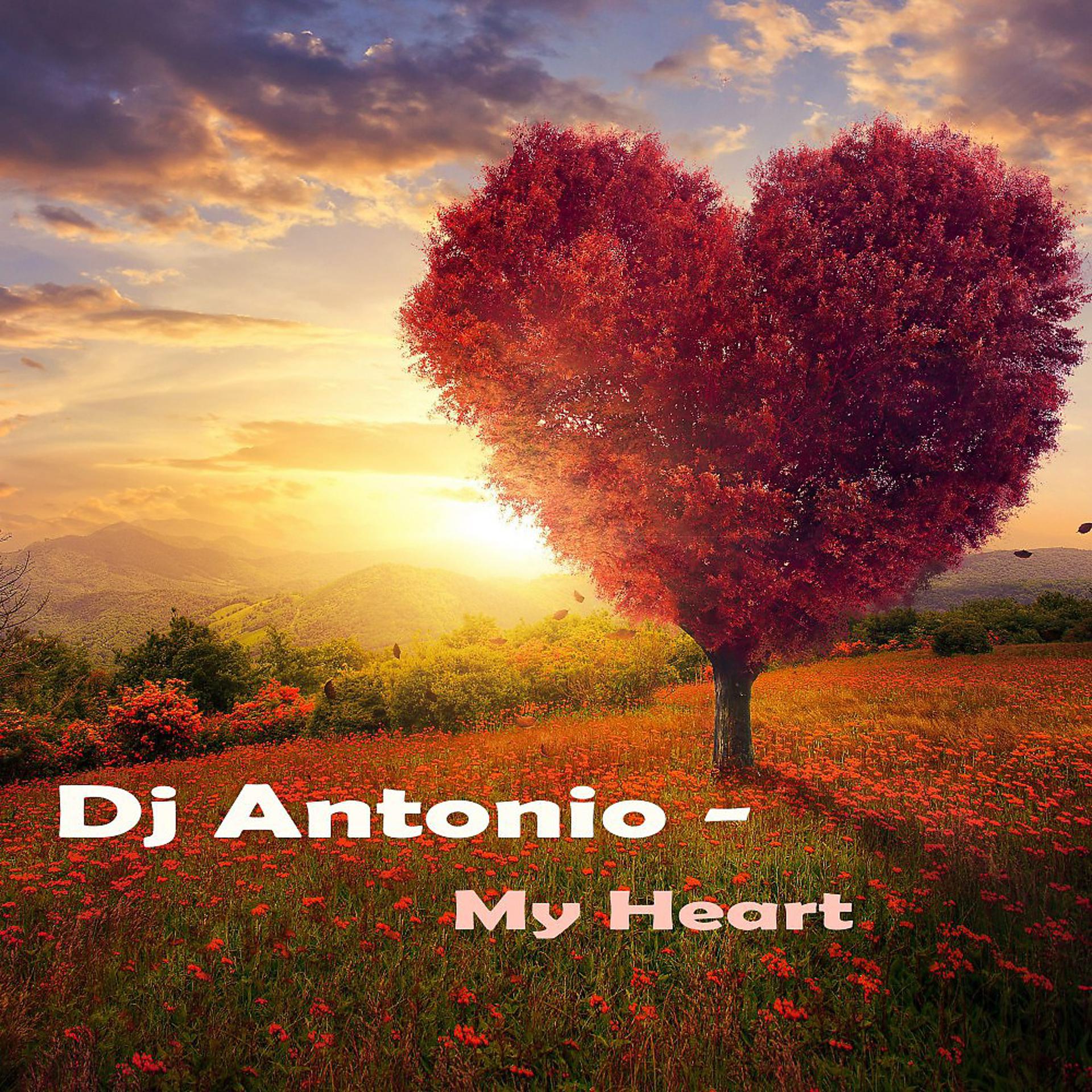 Постер альбома DJ Antonio - My Heart