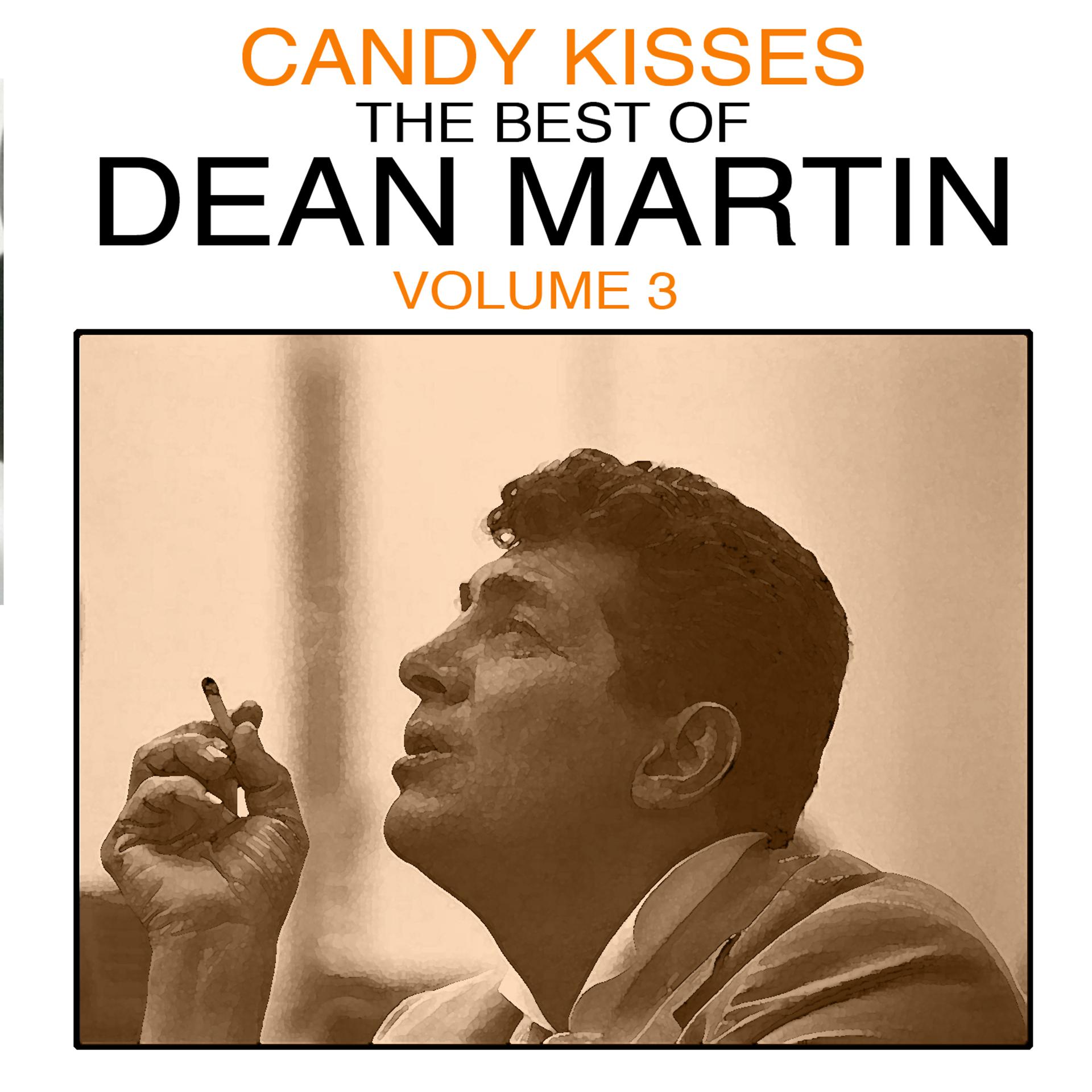 Постер альбома Candy Kisses: The Best of Dean Martin, Vol. 3