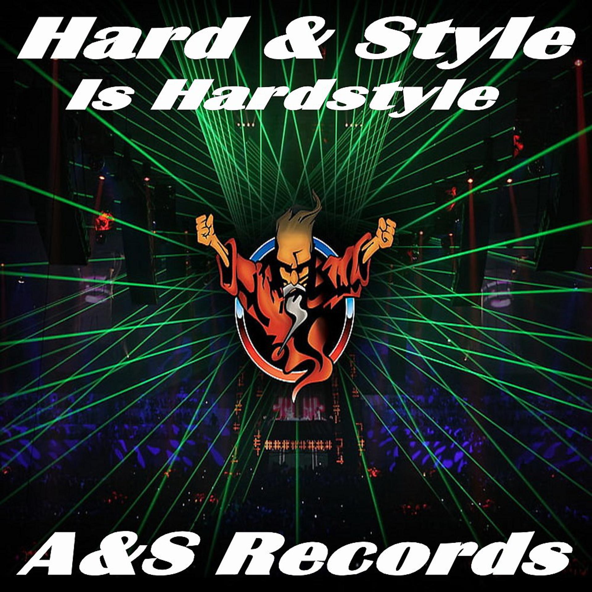 Постер альбома Hard & Style Is Hardstyle