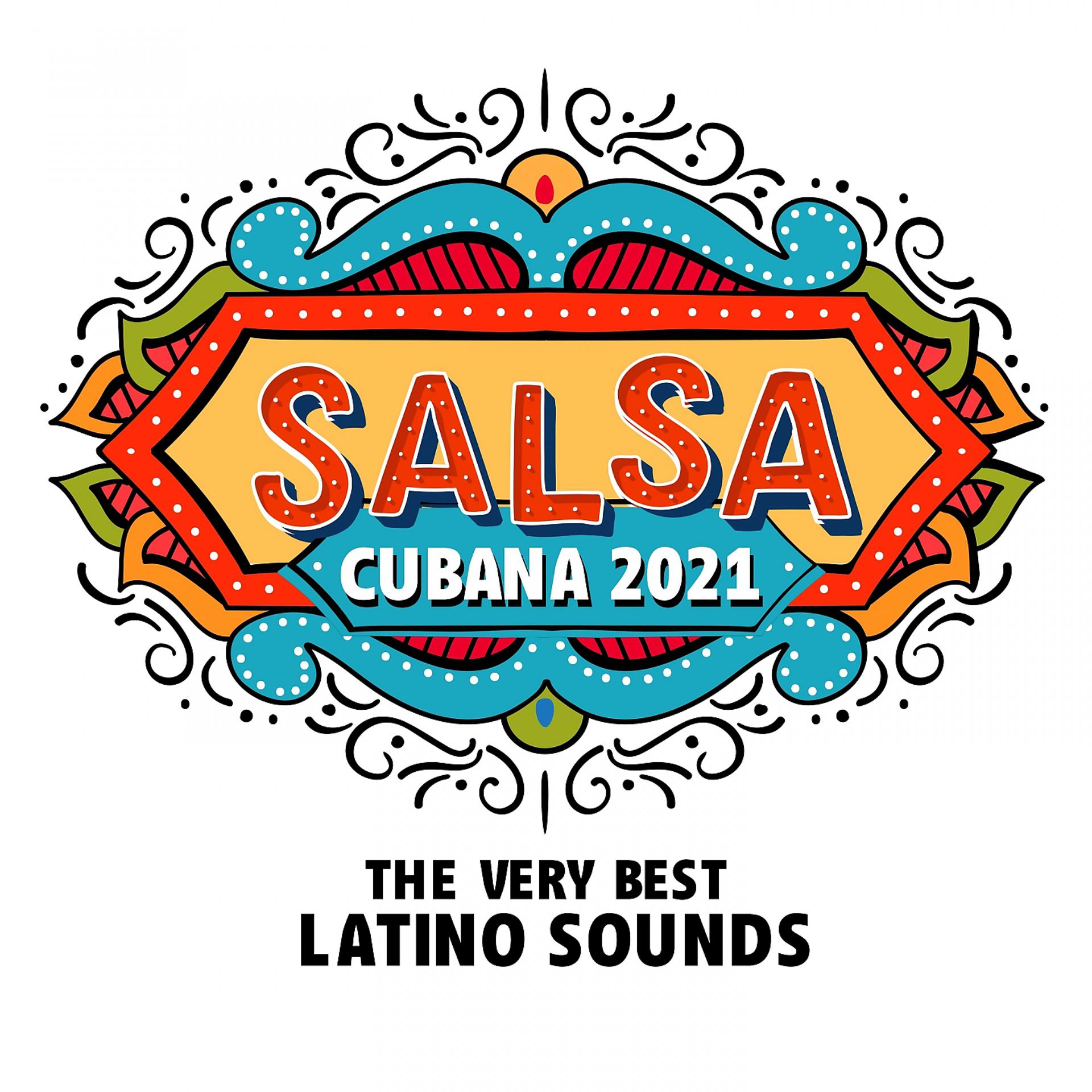 Постер альбома Salsa Cubana 2021: The Very Best Latino Sounds