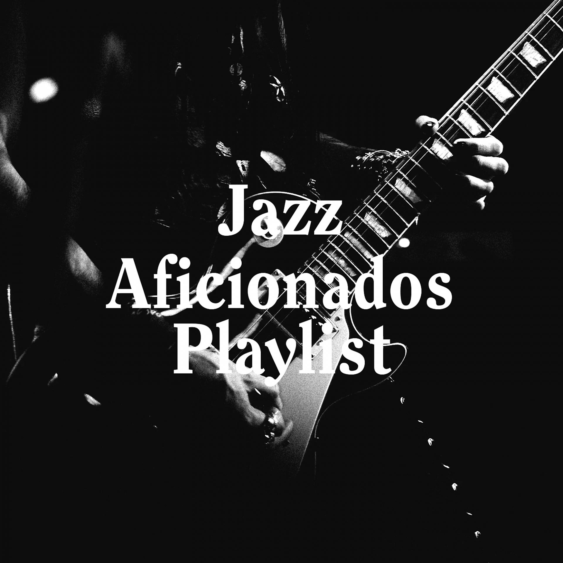 Постер альбома Jazz aficionados playlist