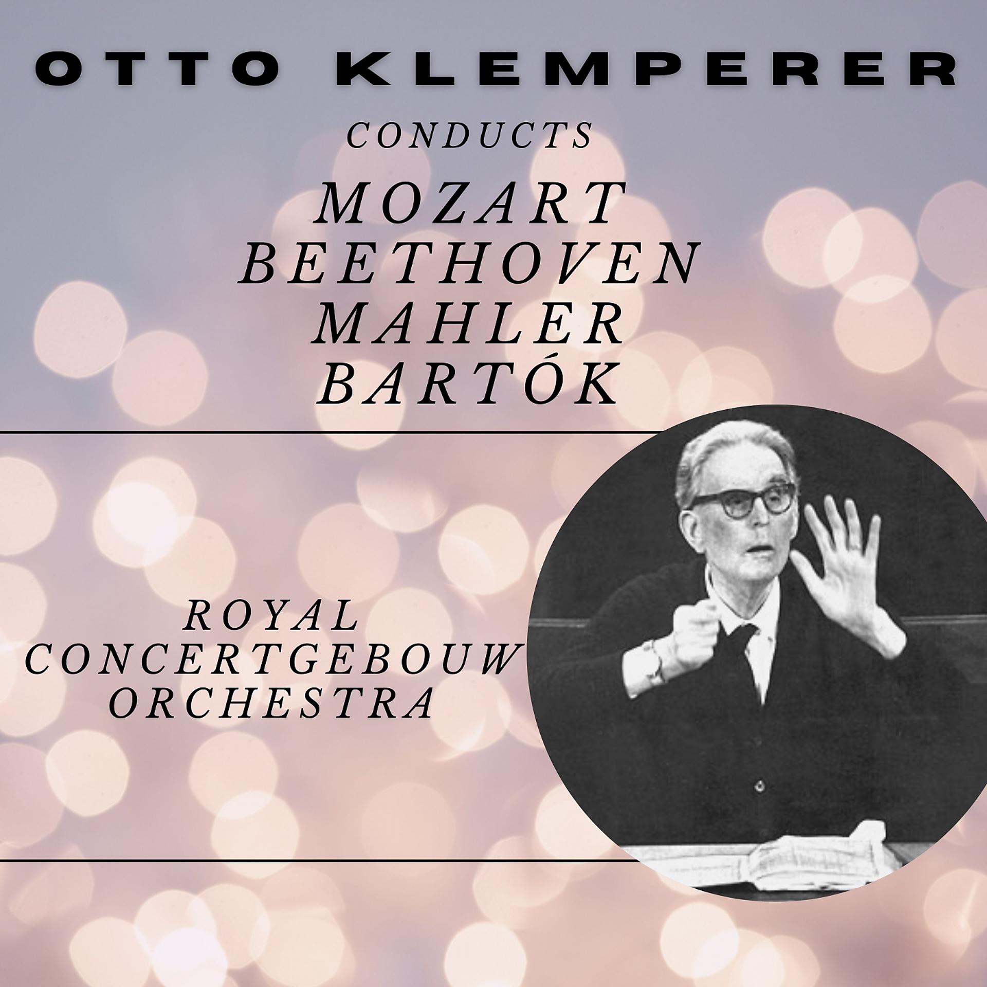 Постер альбома Otto Klemperer Conducts Mozart, Beethoven, Mahler and Bartòk