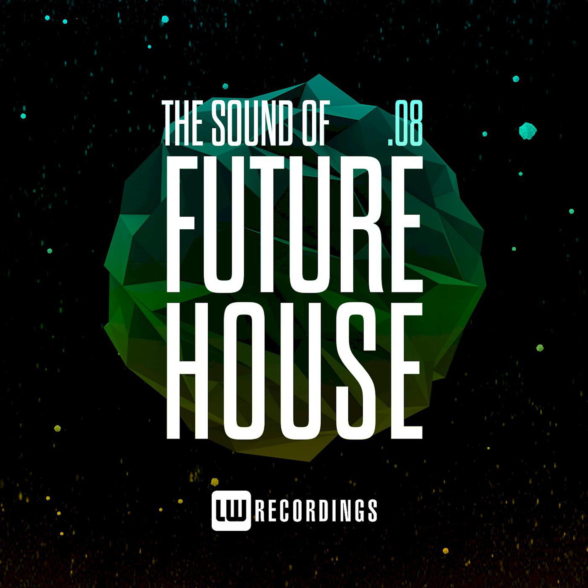 Постер альбома The Sound Of Future House, Vol. 08