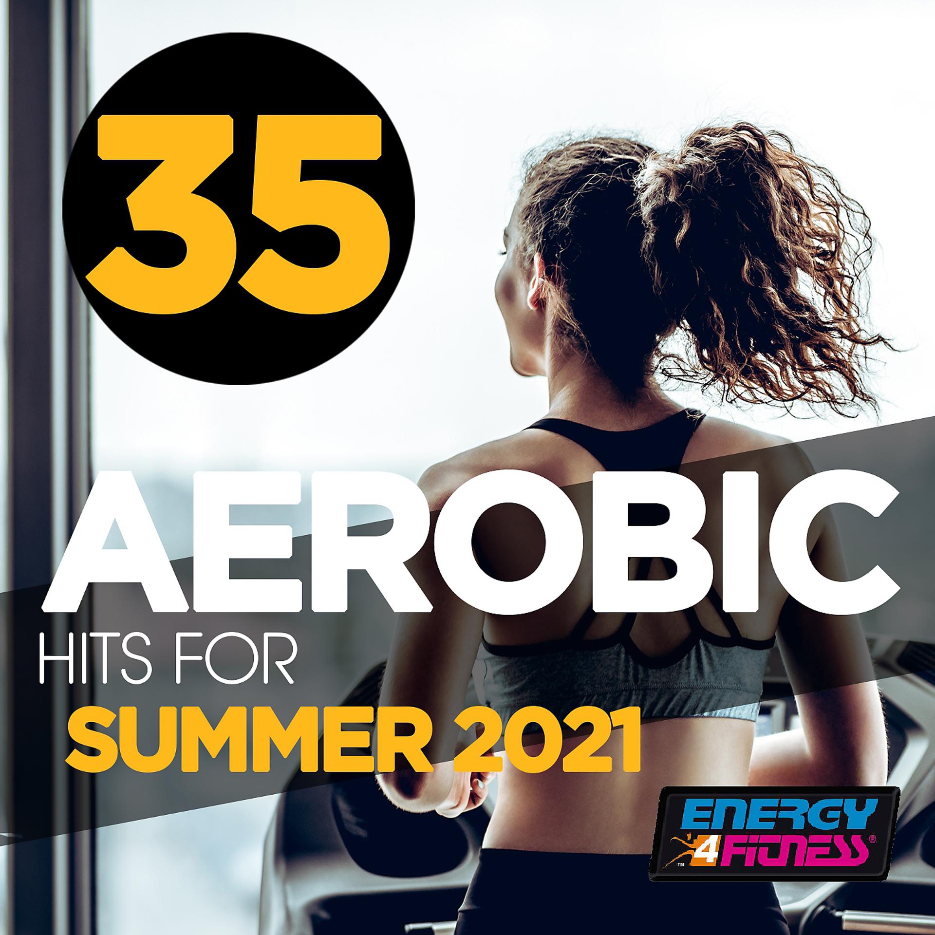 Постер альбома 35 Aerobic Hits for Summer 2021 135 Bpm / 32 Count