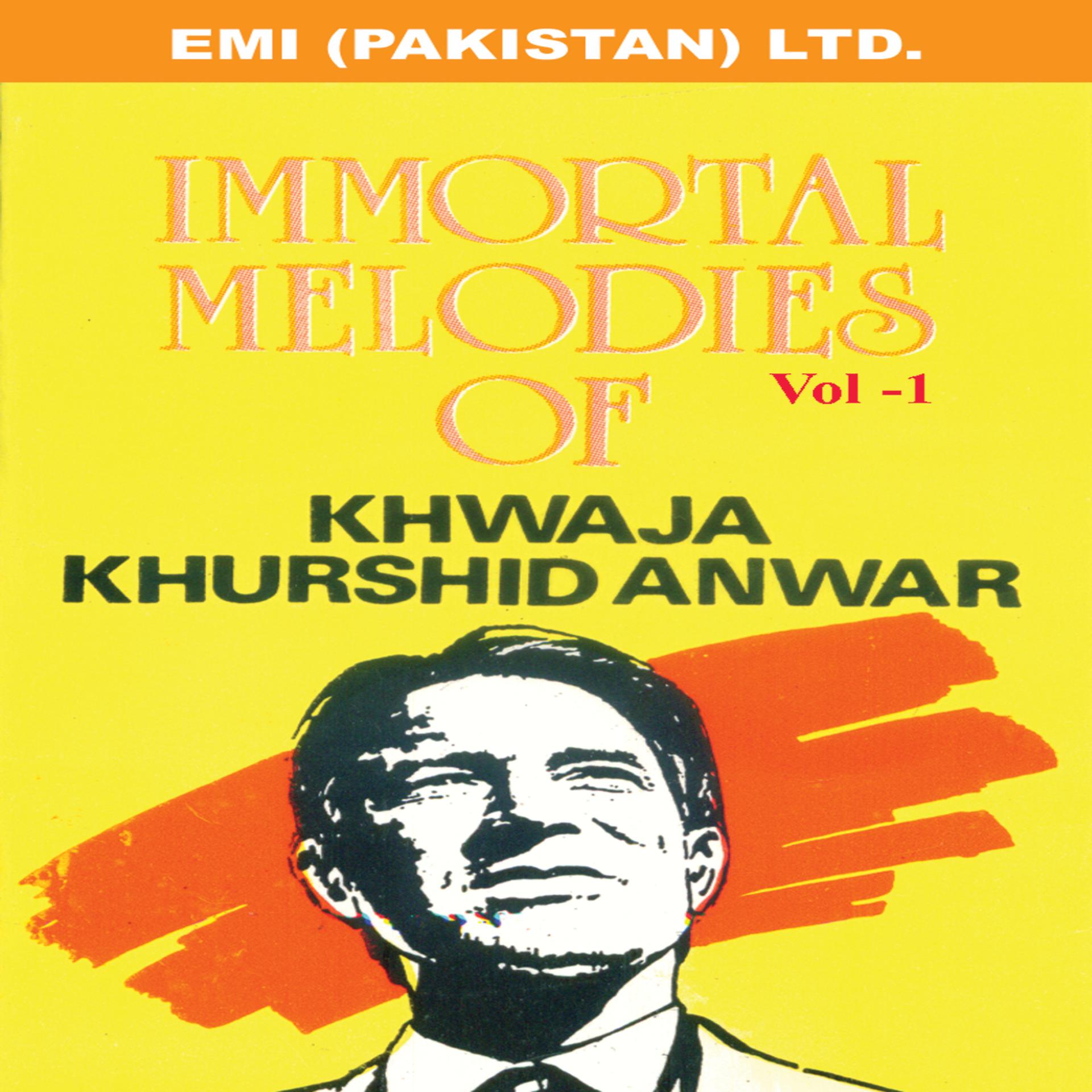 Постер альбома Immortal Melodies Of Khwaja Khurshid Anwar Vol -1