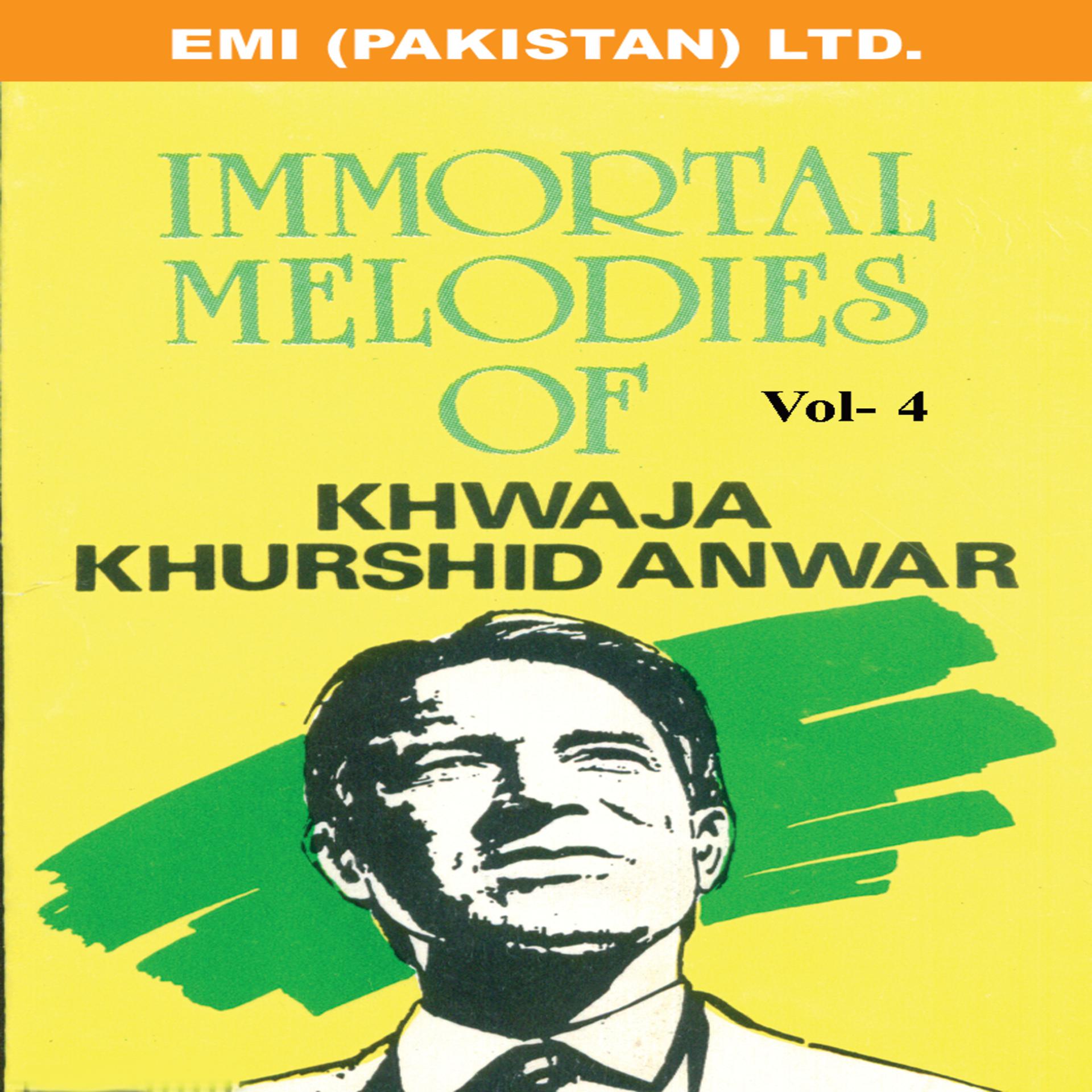 Постер альбома Immortal Melodies Of Khwaja Khurshid Anwar Vol -4