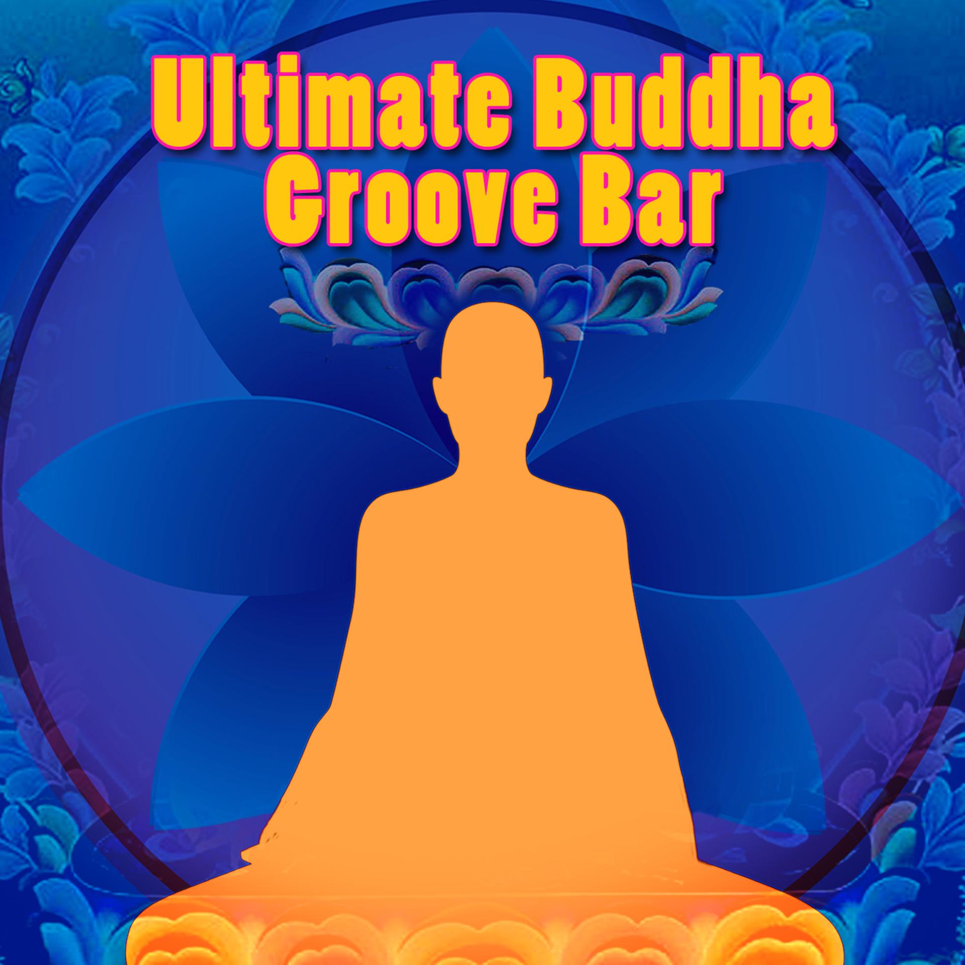 Постер альбома Ultimate Buddha Groove Bar