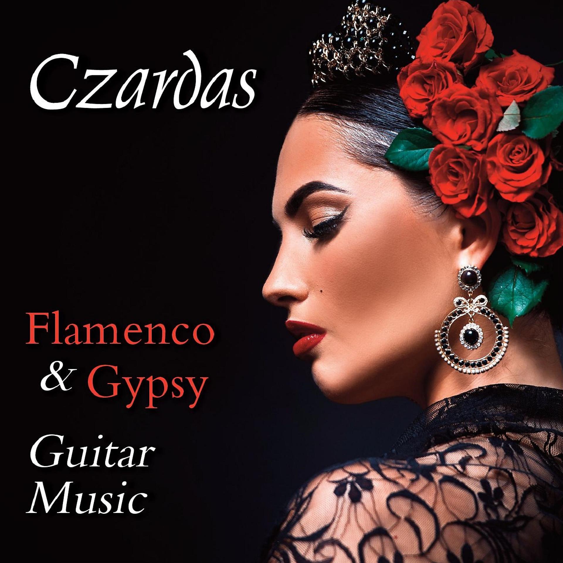Постер альбома Czardas! Flamenco & Gypsy Guitar Music