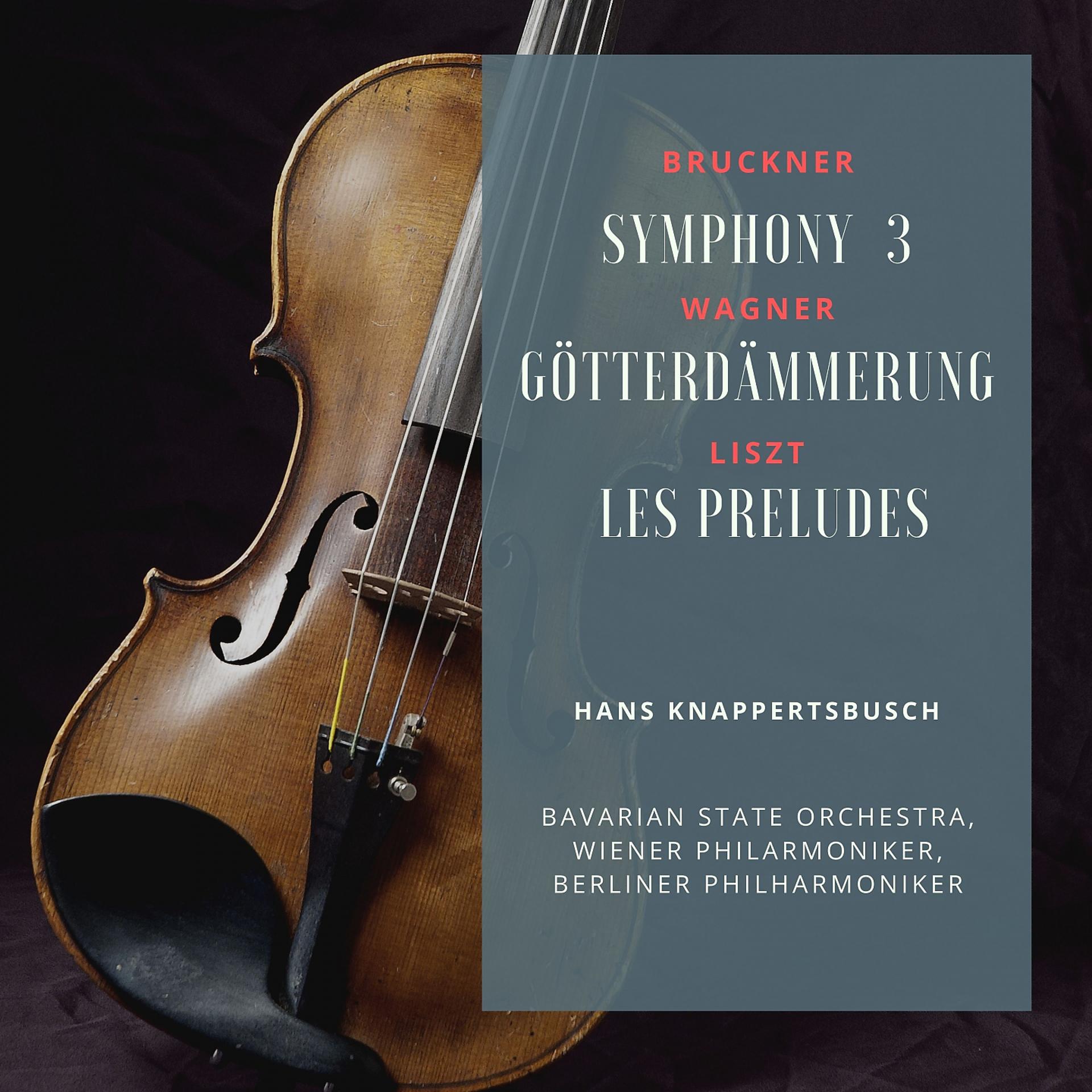 Постер альбома Bruckner: Symphony 3 - Wagner: Götterdämmerung - Liszt: Les Preludes