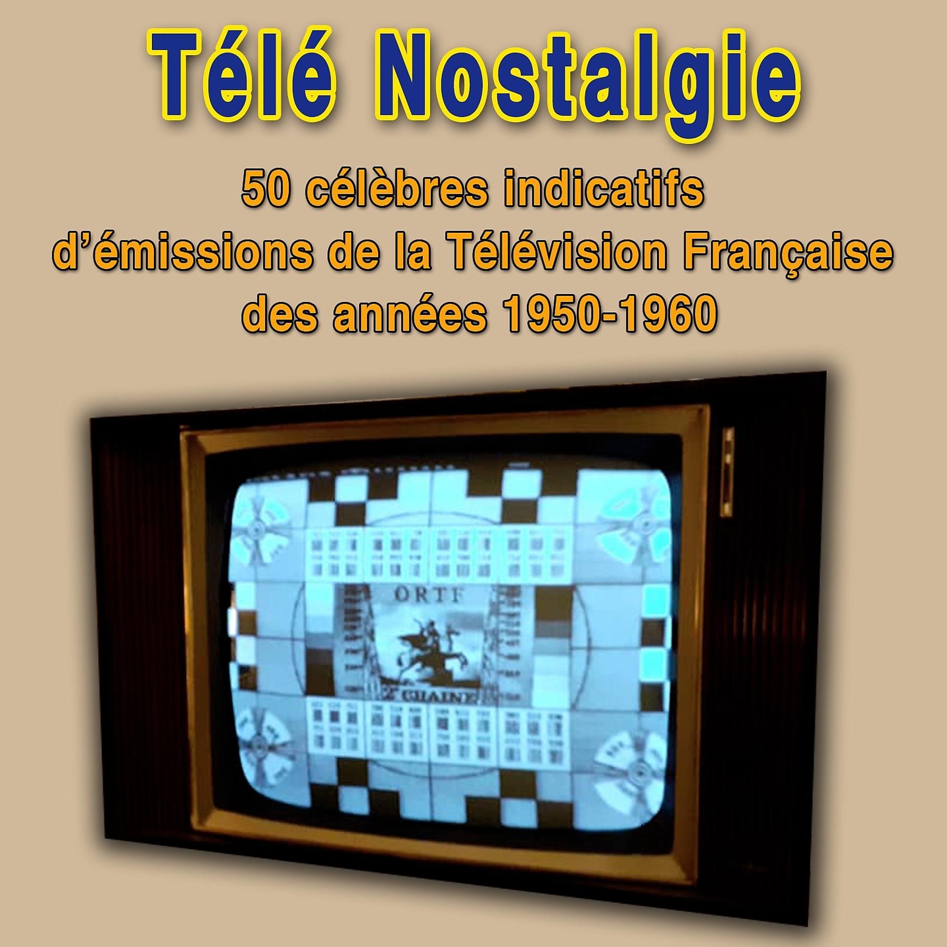 Постер альбома Télé nostalgie - les 50 plus célèbres indicatifs des émissions de la télévision française des années 1950-1960