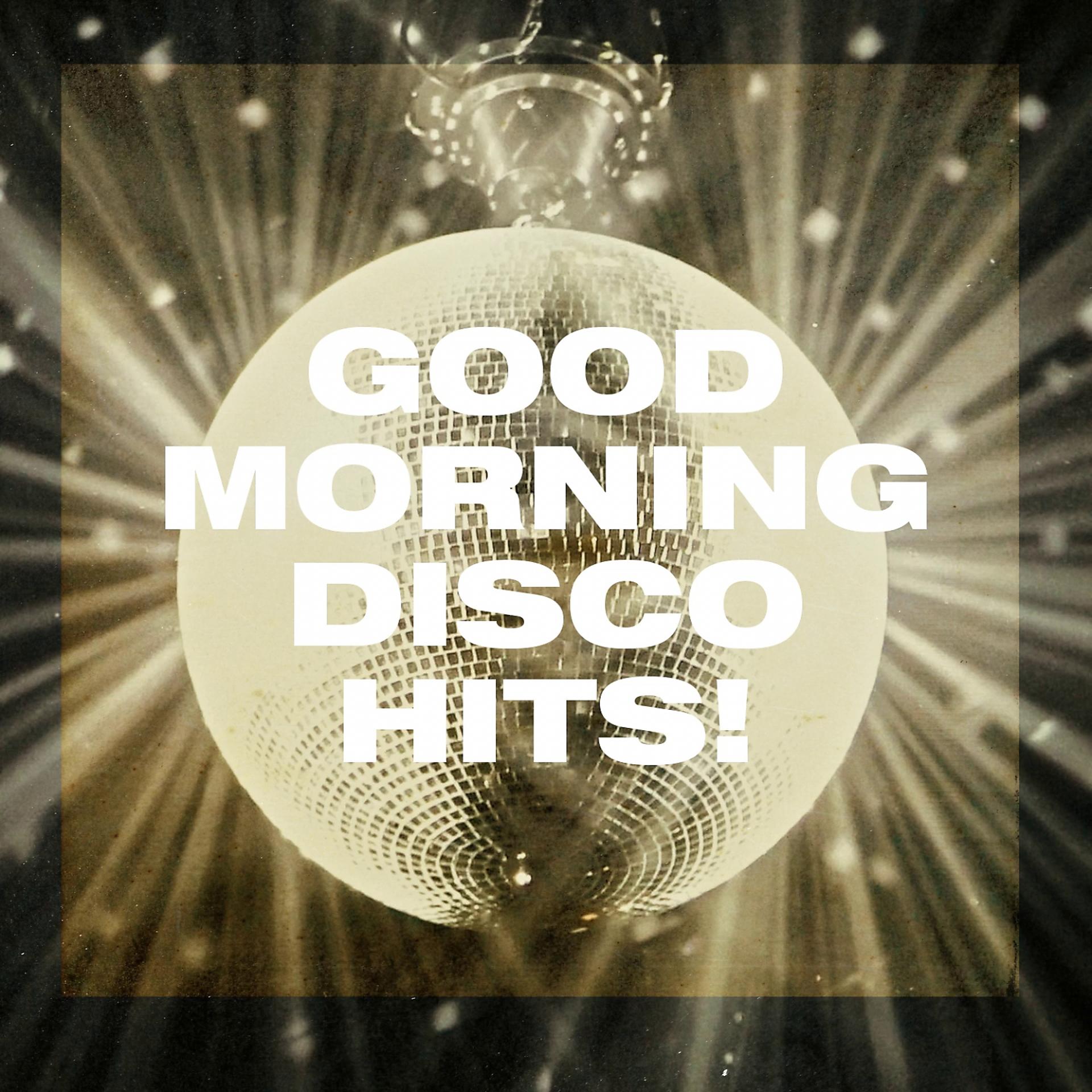 Постер альбома Good Morning Disco Hits!
