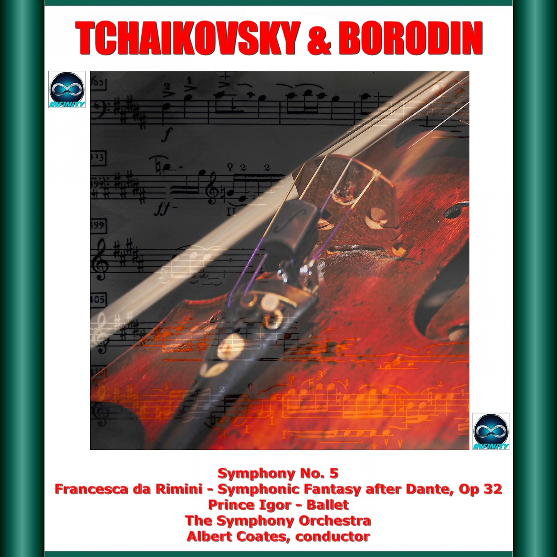 Постер альбома Tchaikovsky & Borodin: Symphony No. 5 - Francesca da Rimini - Symphonic Fantasy after Dante, Op. 32 - Prince Igor - Ballet