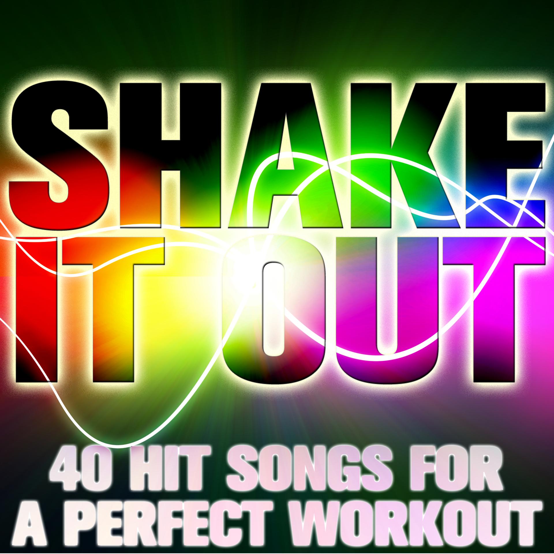 Постер альбома Shake It Out: 40 Hit Songs for a Perfect Workout
