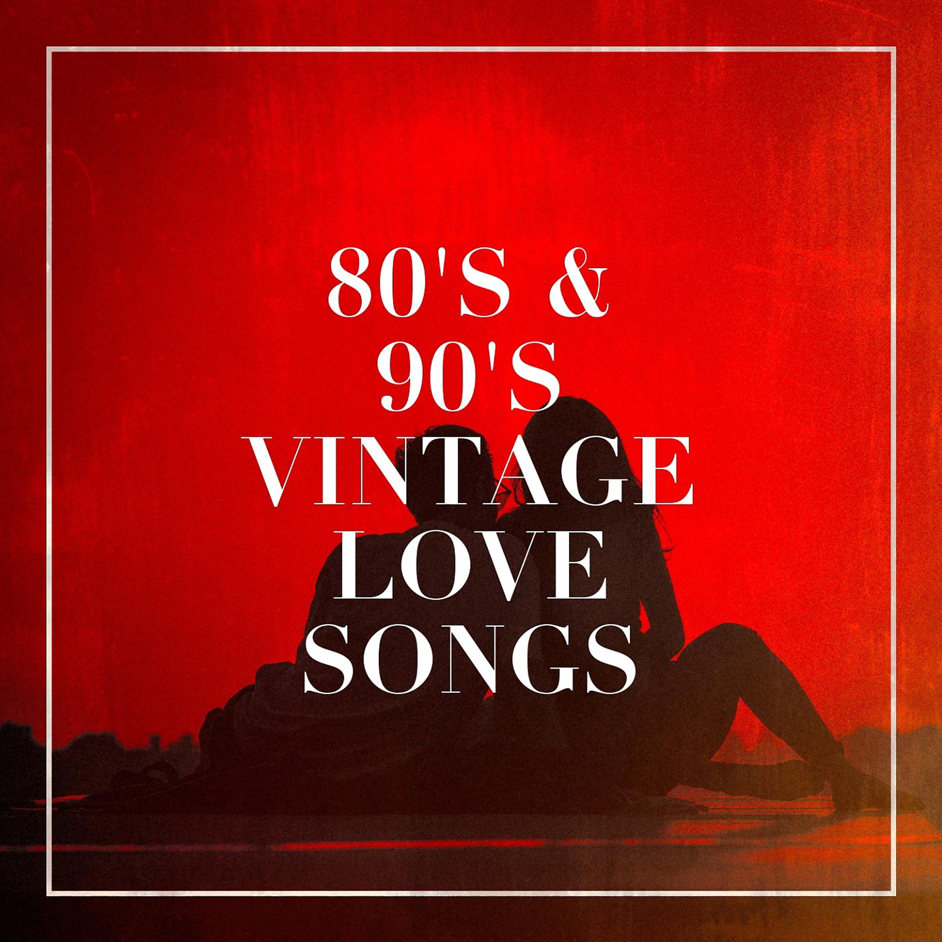 Постер альбома 80's & 90's Vintage Love Songs