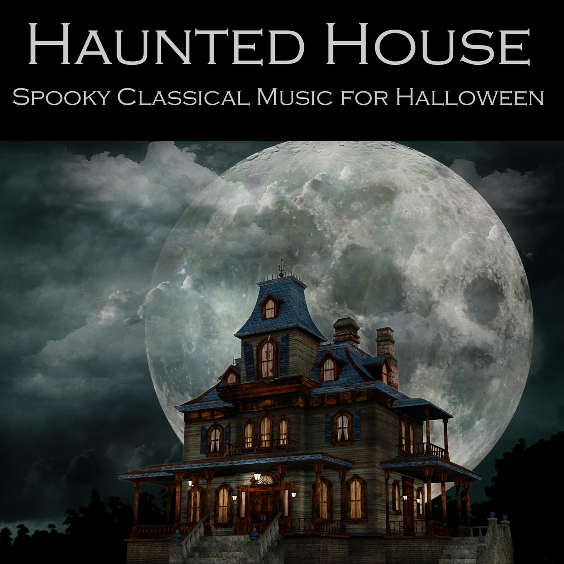 Постер альбома Haunted House: Spooky Classical Music for Halloween