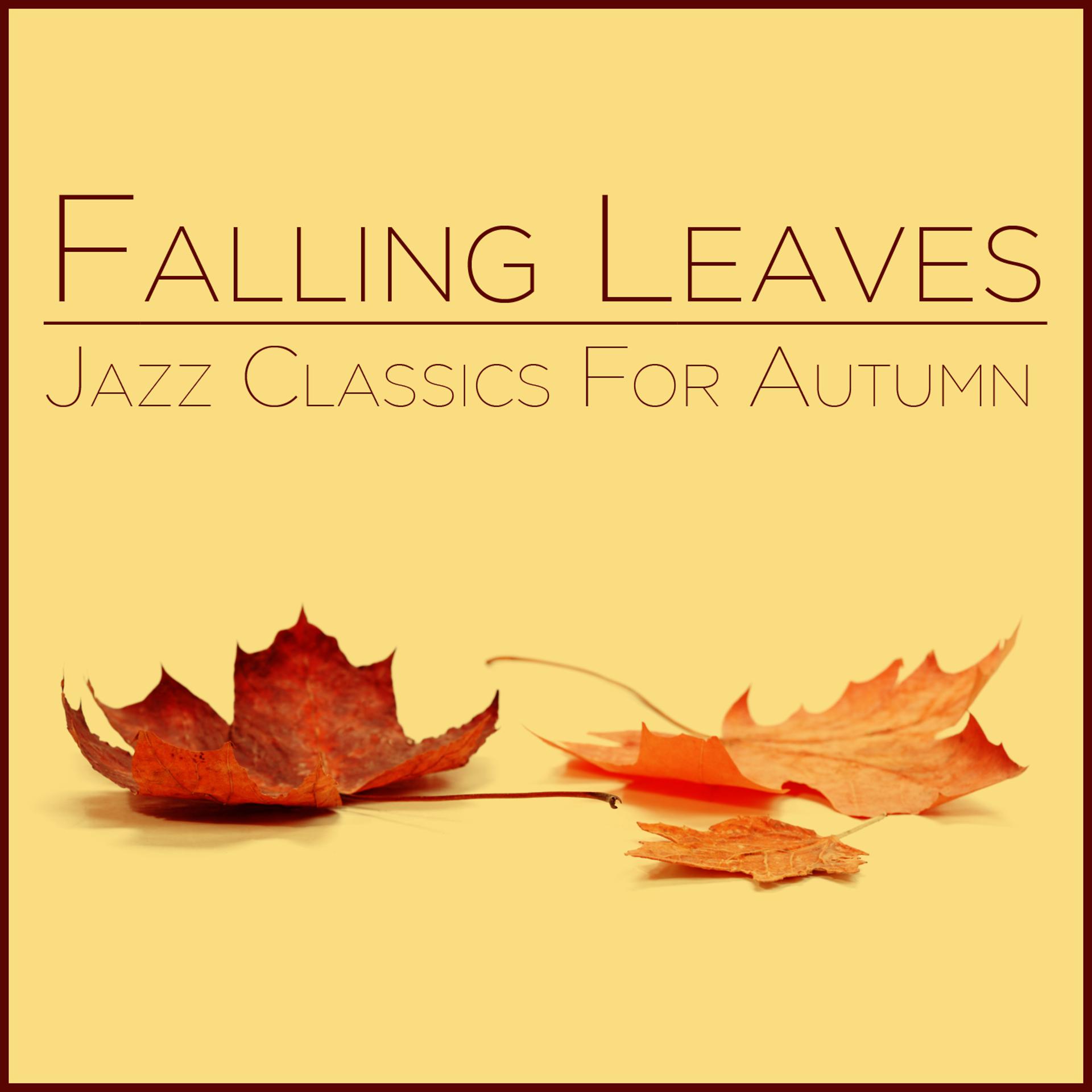 Постер альбома Falling Leaves: Jazz Classics for Autumn