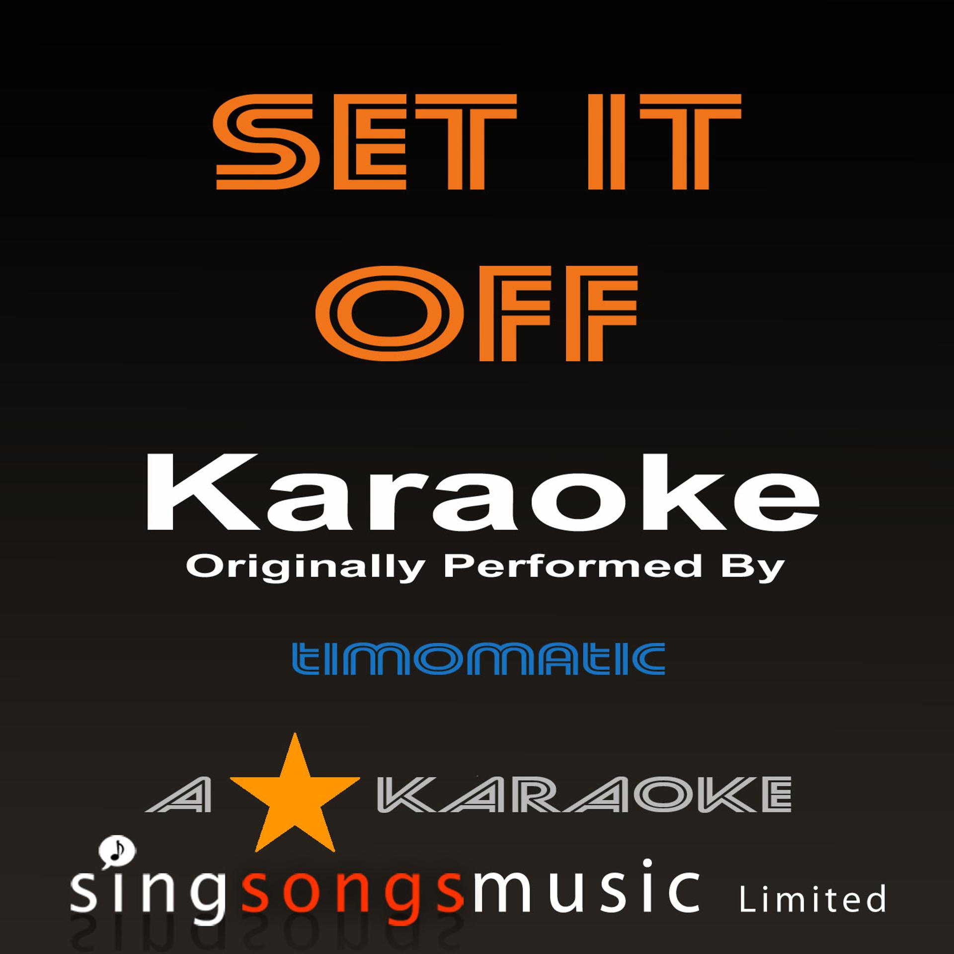 Постер альбома Set It Off (Originally Performed By Timomatic) [Karaoke Audio Version]