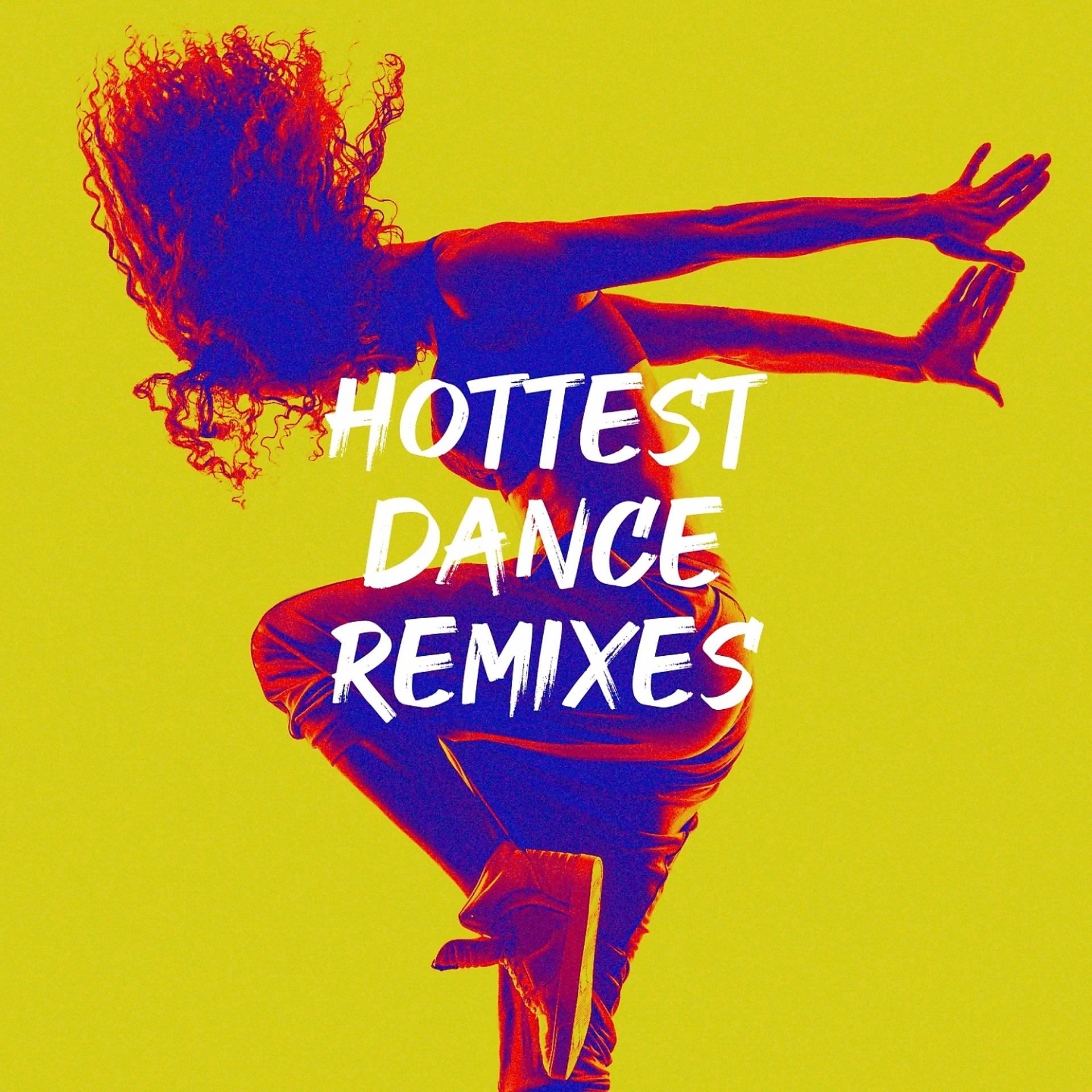 Постер альбома Hottest Dance Remixes