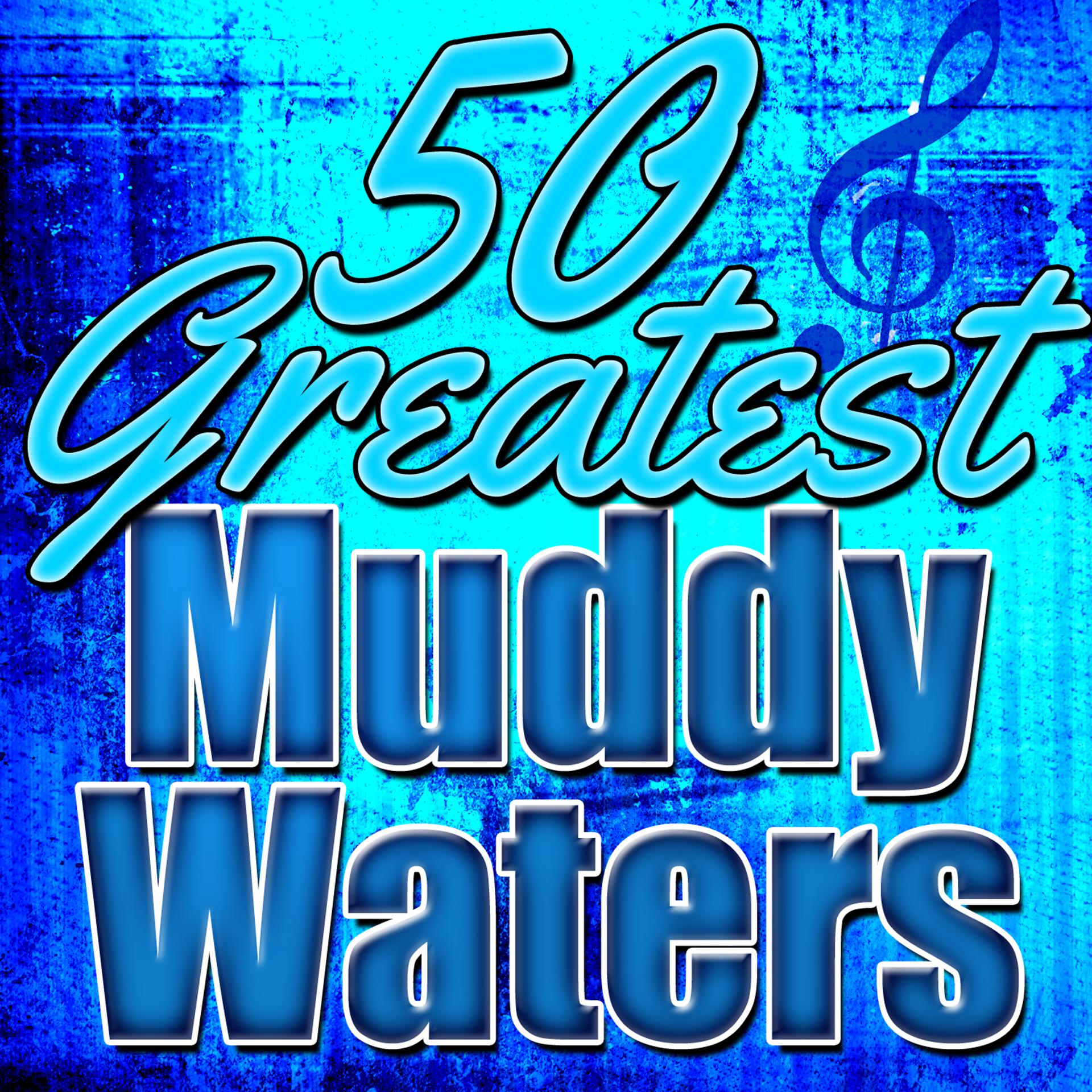 Постер альбома 50 Greatest Muddy Waters