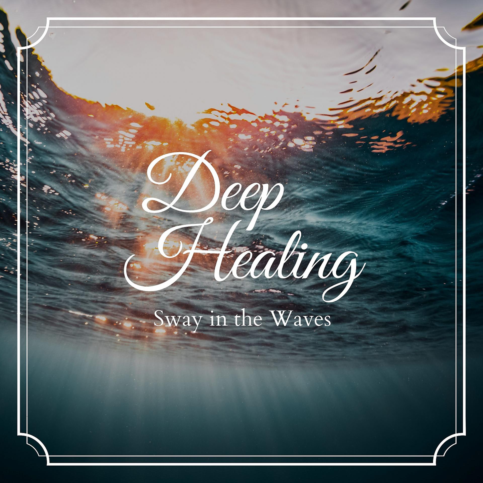 Постер альбома Deep Healing - Sway in the Waves