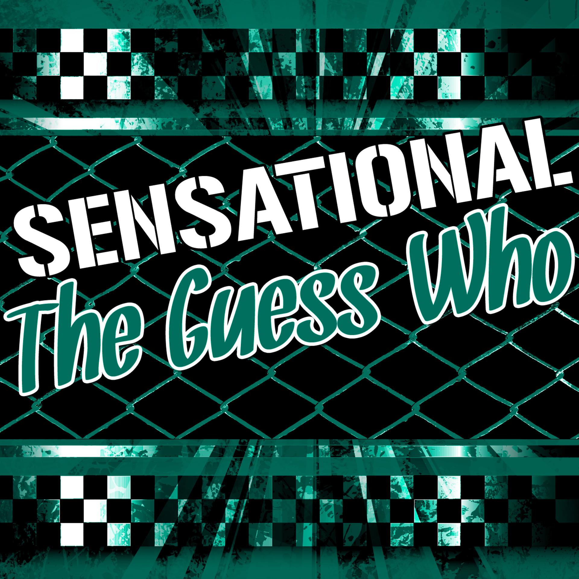 Постер альбома Sensational the Guess Who