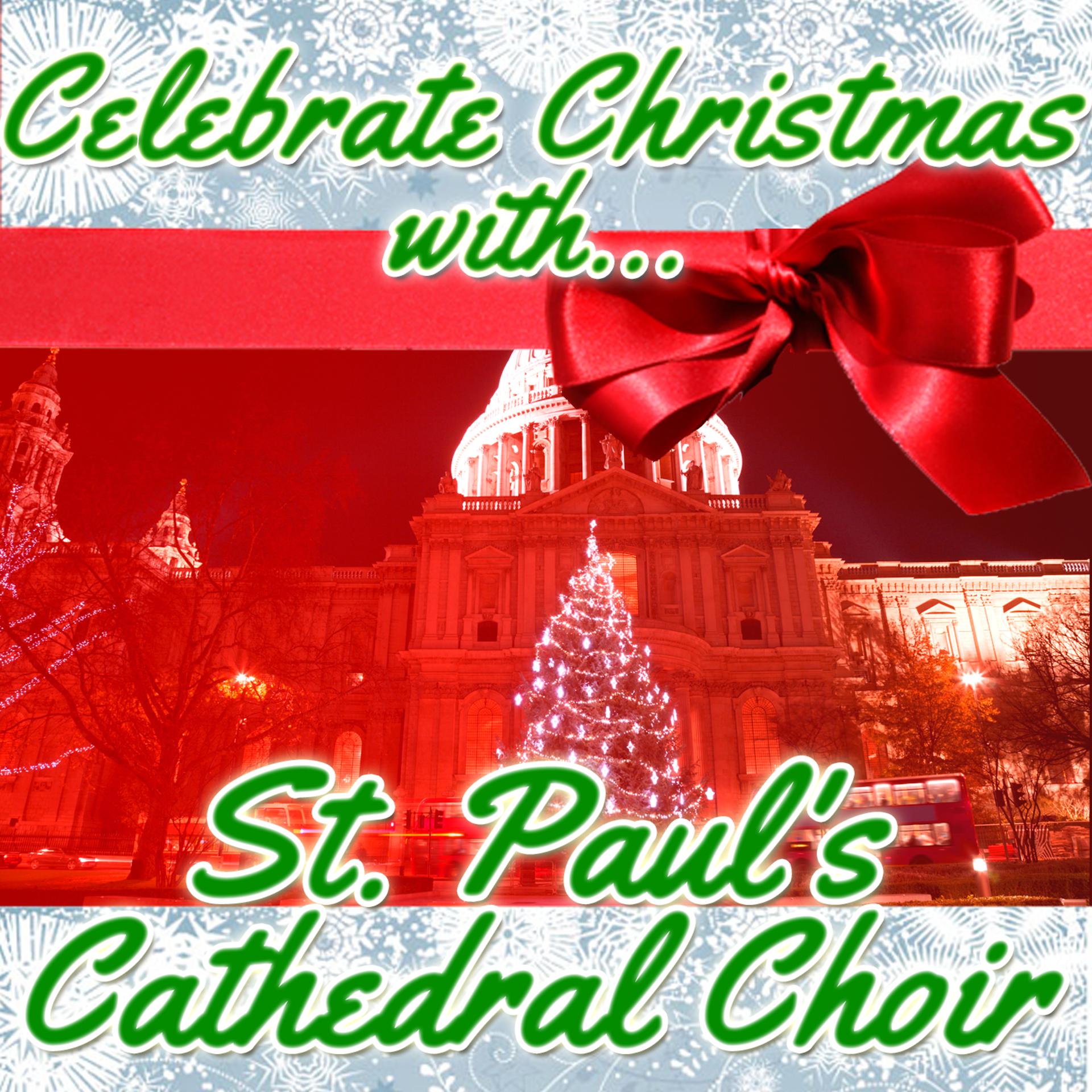 Постер альбома Celebrate Christmas With St. Paul's Cathedral Choir