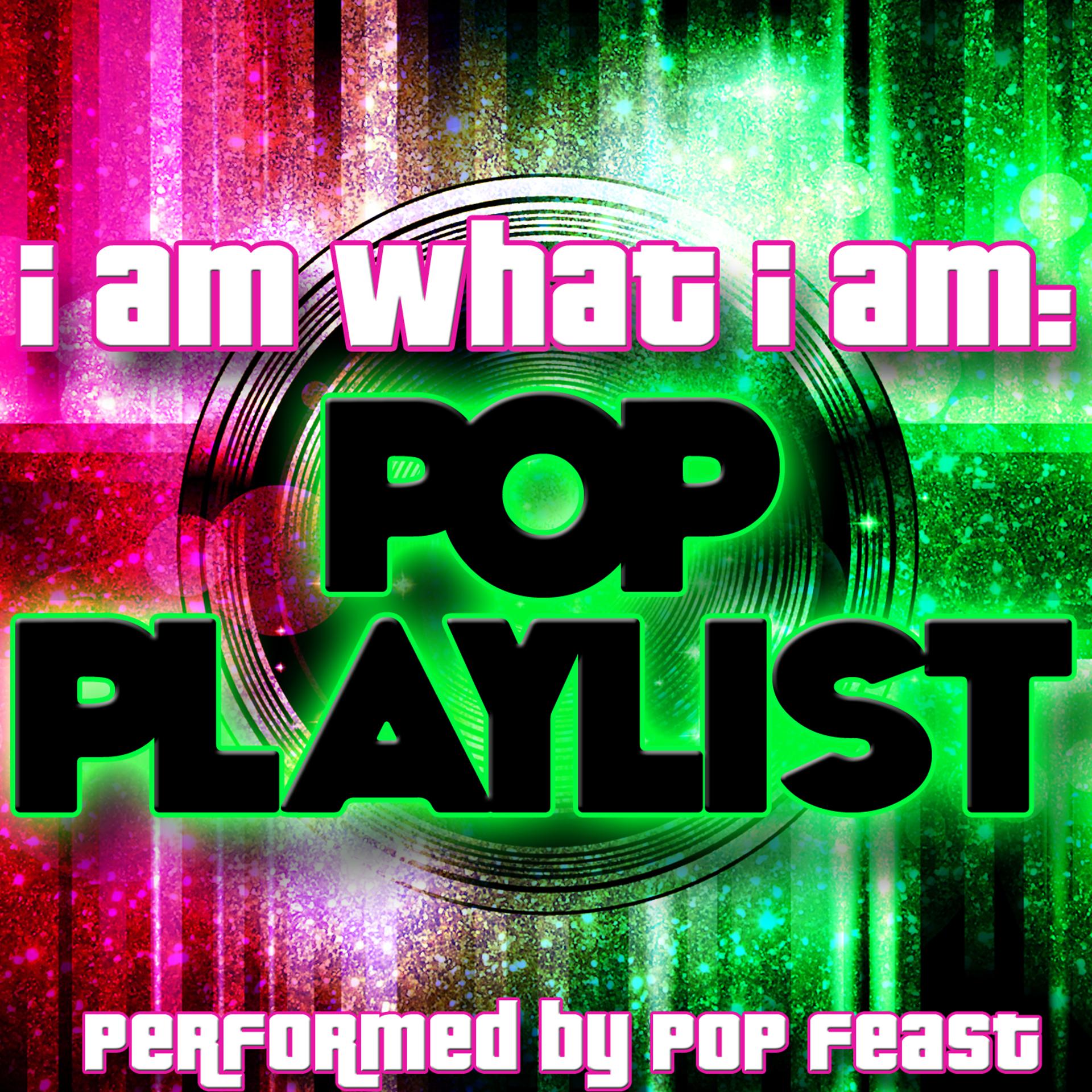 Постер альбома I am What I Am: Pop Playlist