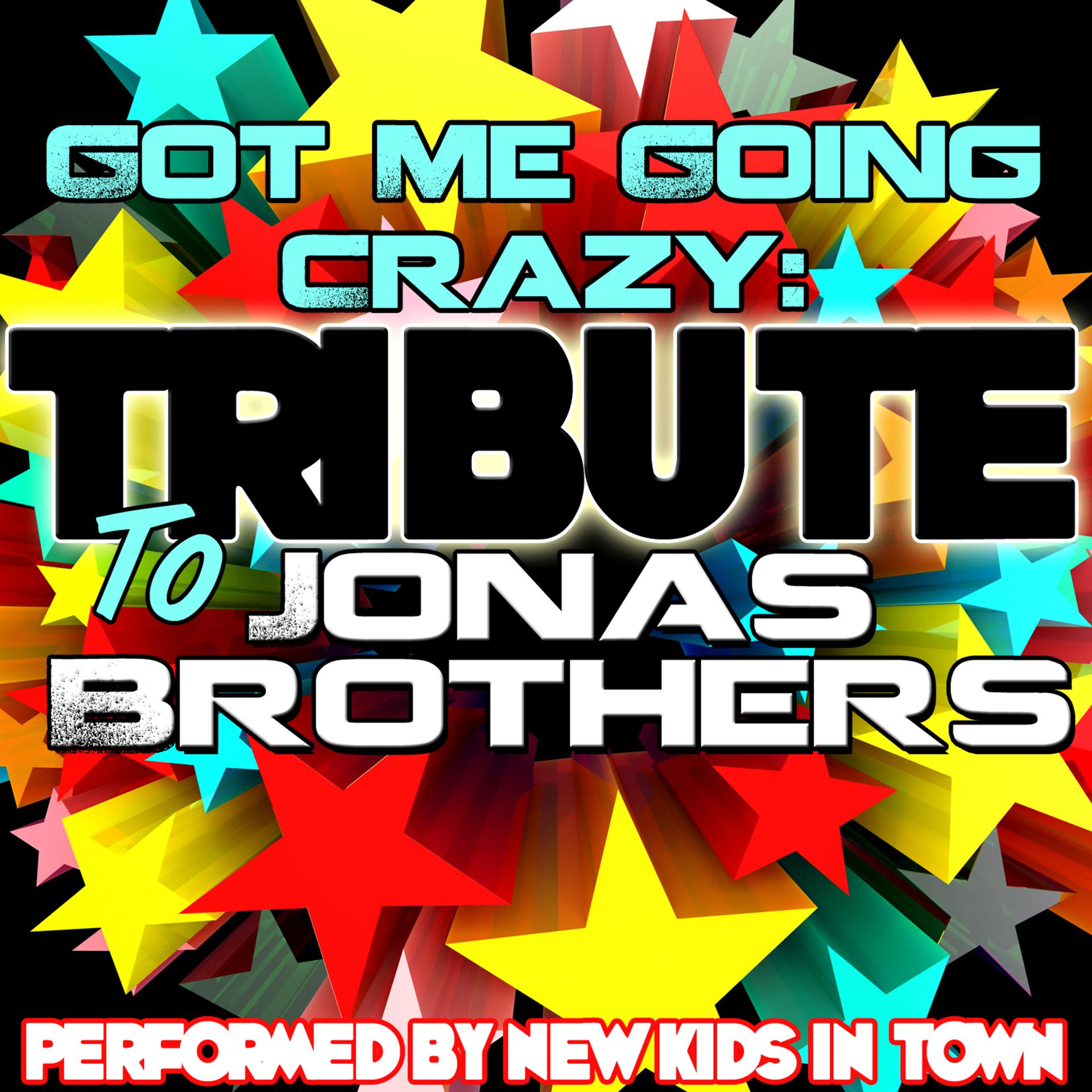 Постер альбома Got Me Going Crazy: Tribute to Jonas Brothers
