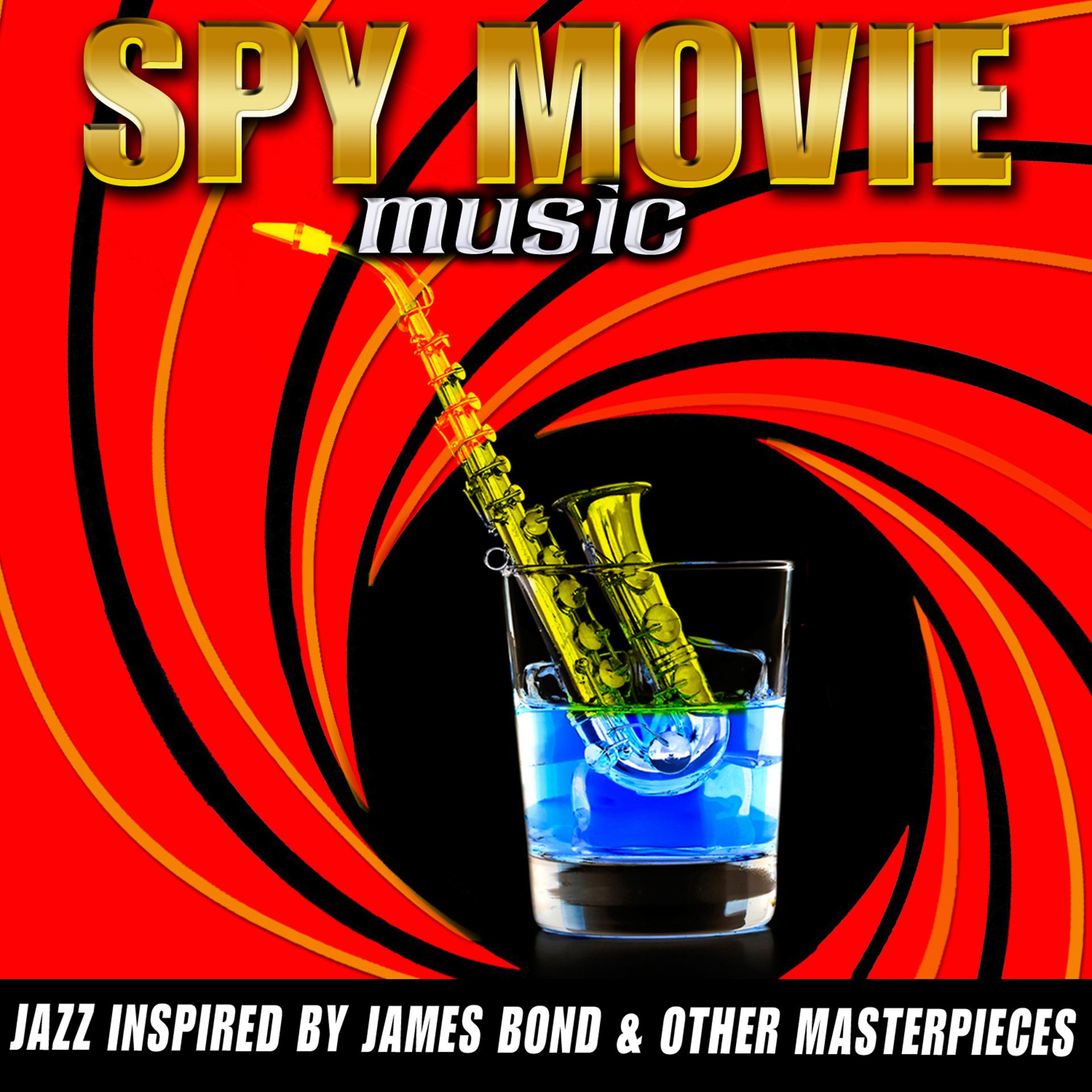 Постер альбома Spy Movie Music - Jazz Inspired By James Bond & Other Masterpieces