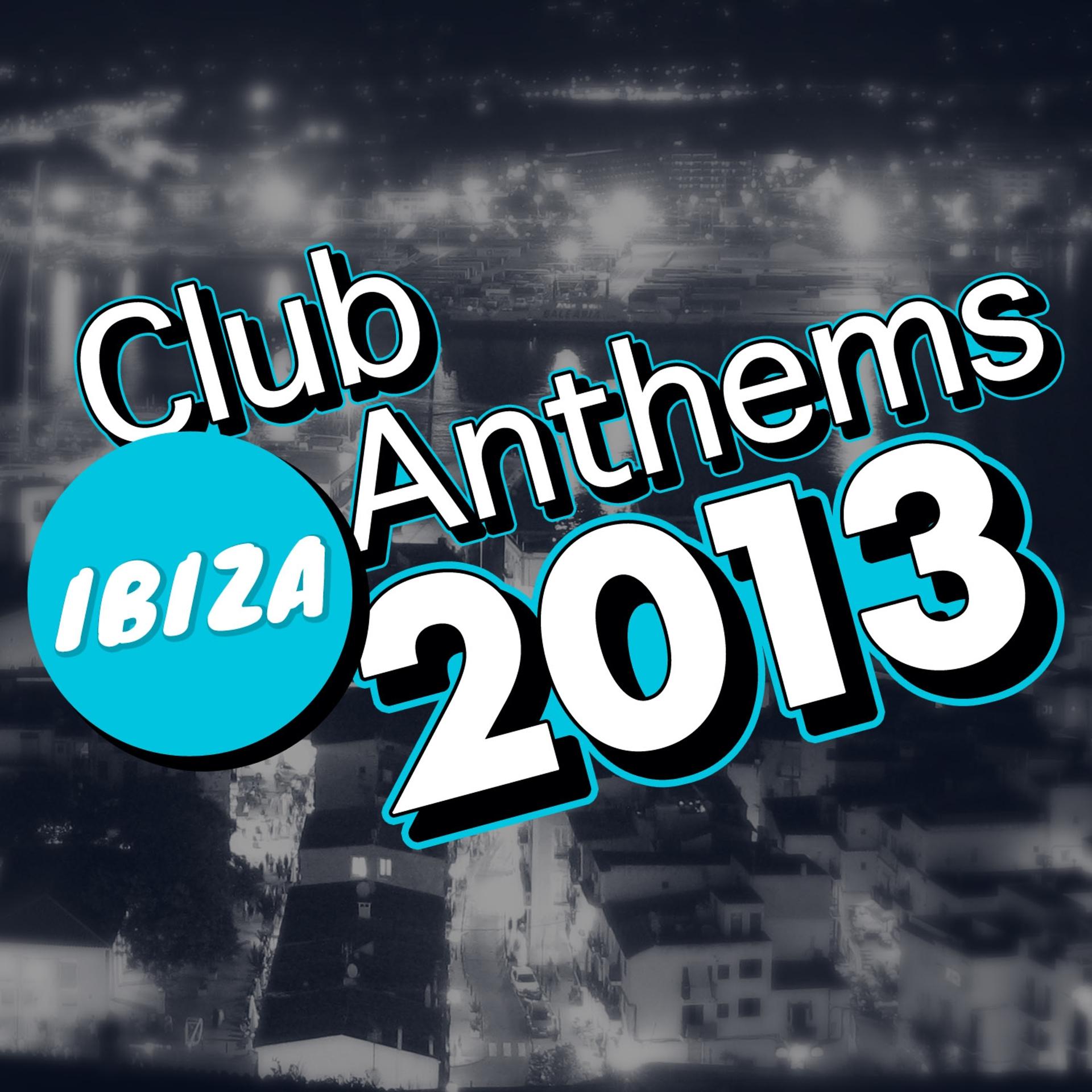 Постер альбома Ibiza Club Anthems 2013