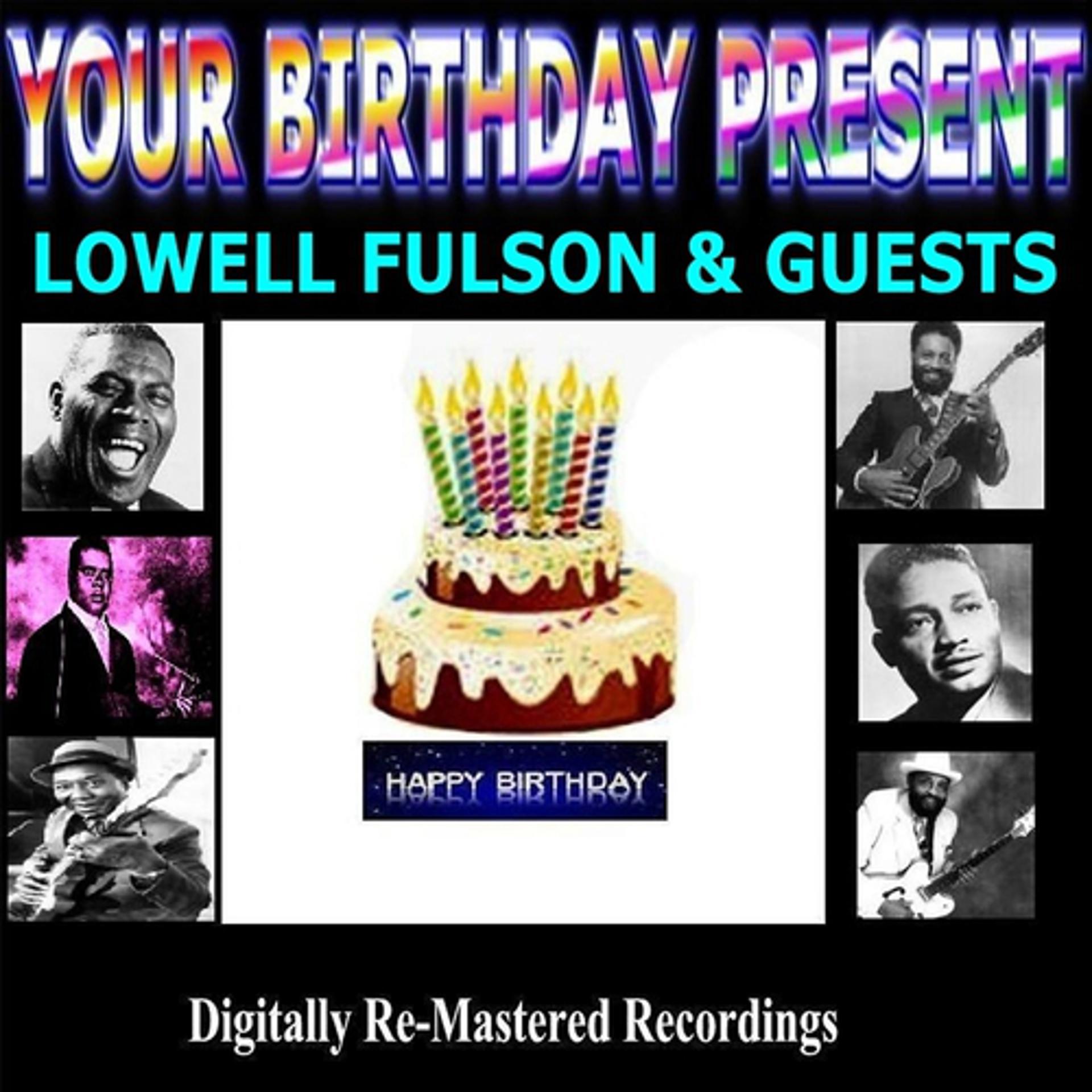 Постер альбома Your Birthday Present - Lowell Fulson & Guests