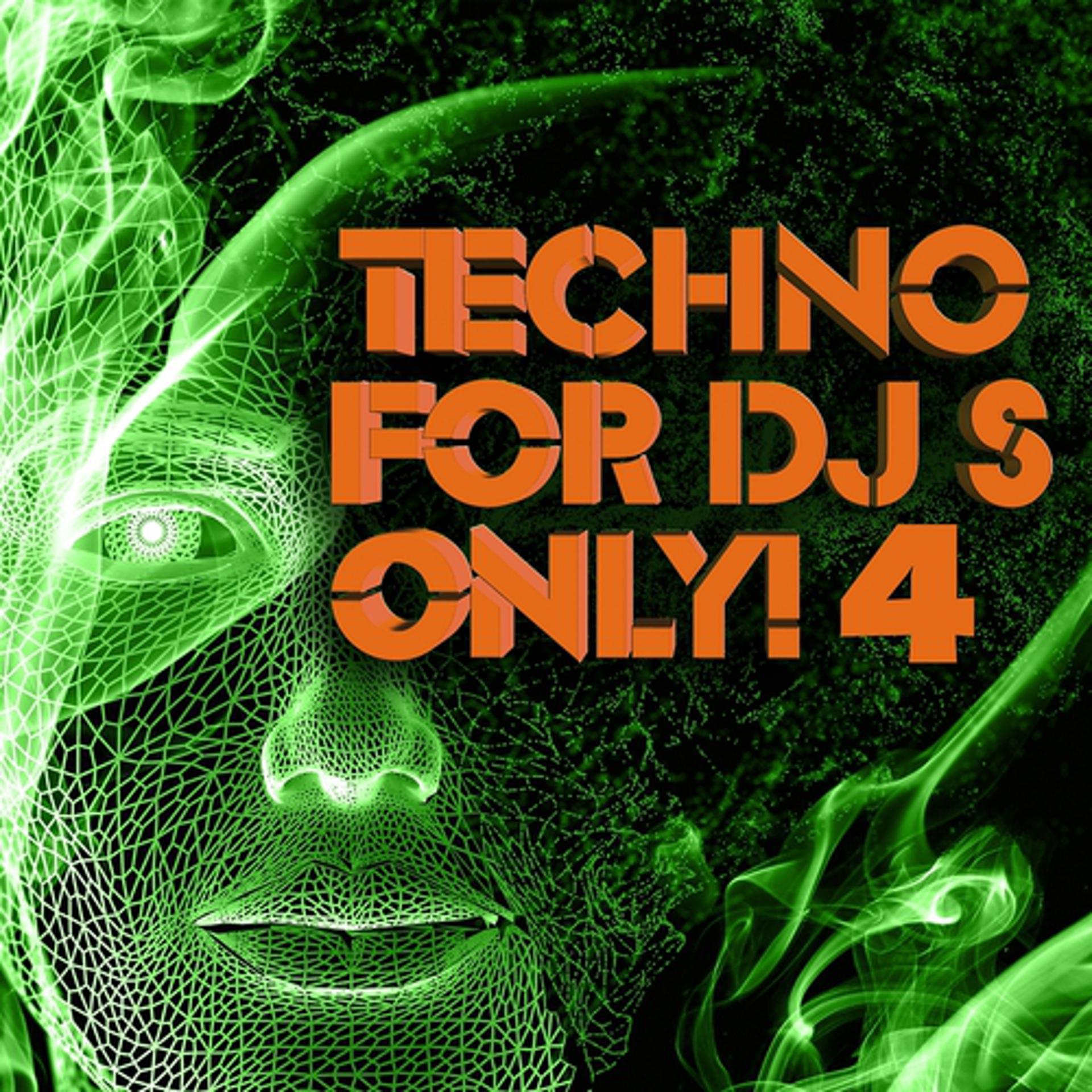 Постер альбома Techno for Dj's Only !, Vol. 4