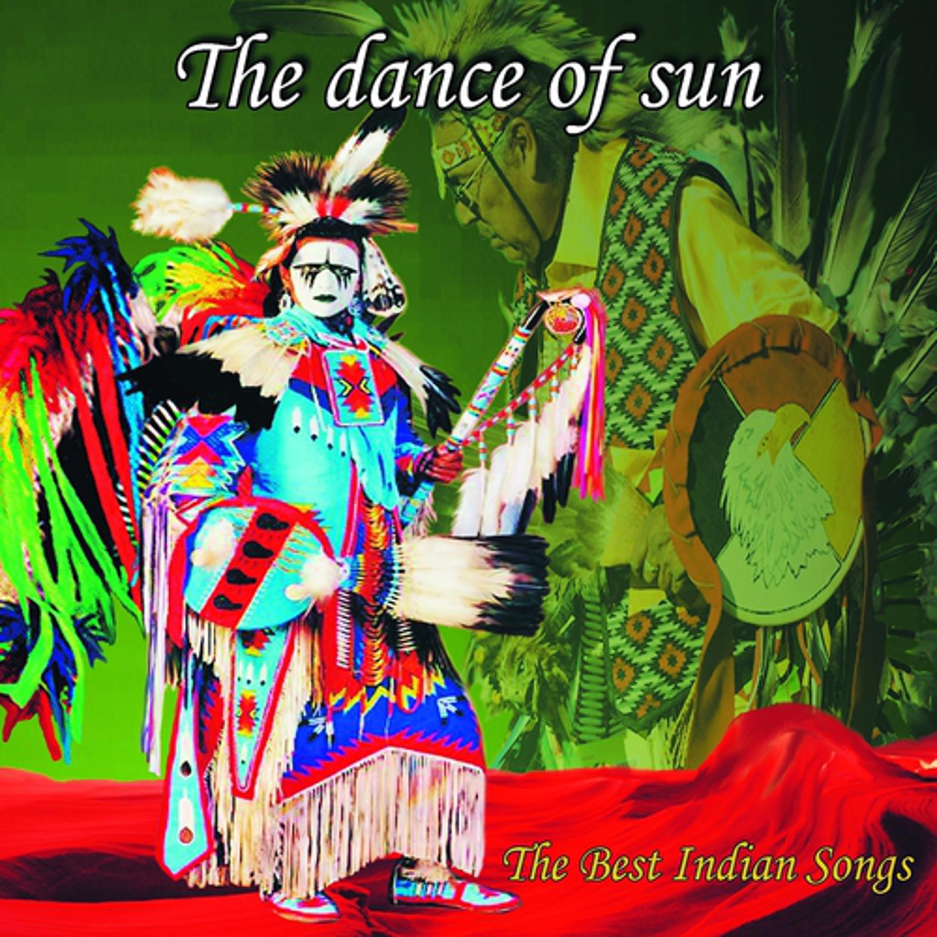 Постер альбома The Dance Of Sun (The Best Indian Songs)