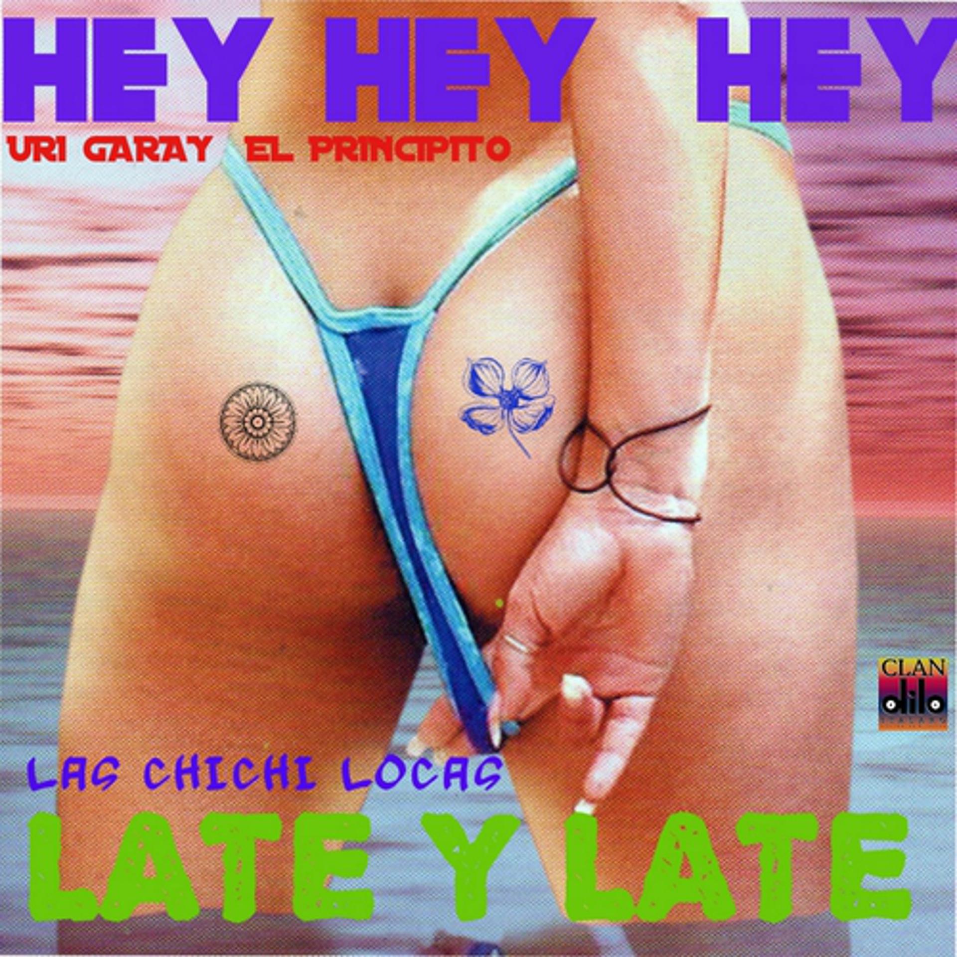Постер альбома Hey Hey Hey / Late y Late