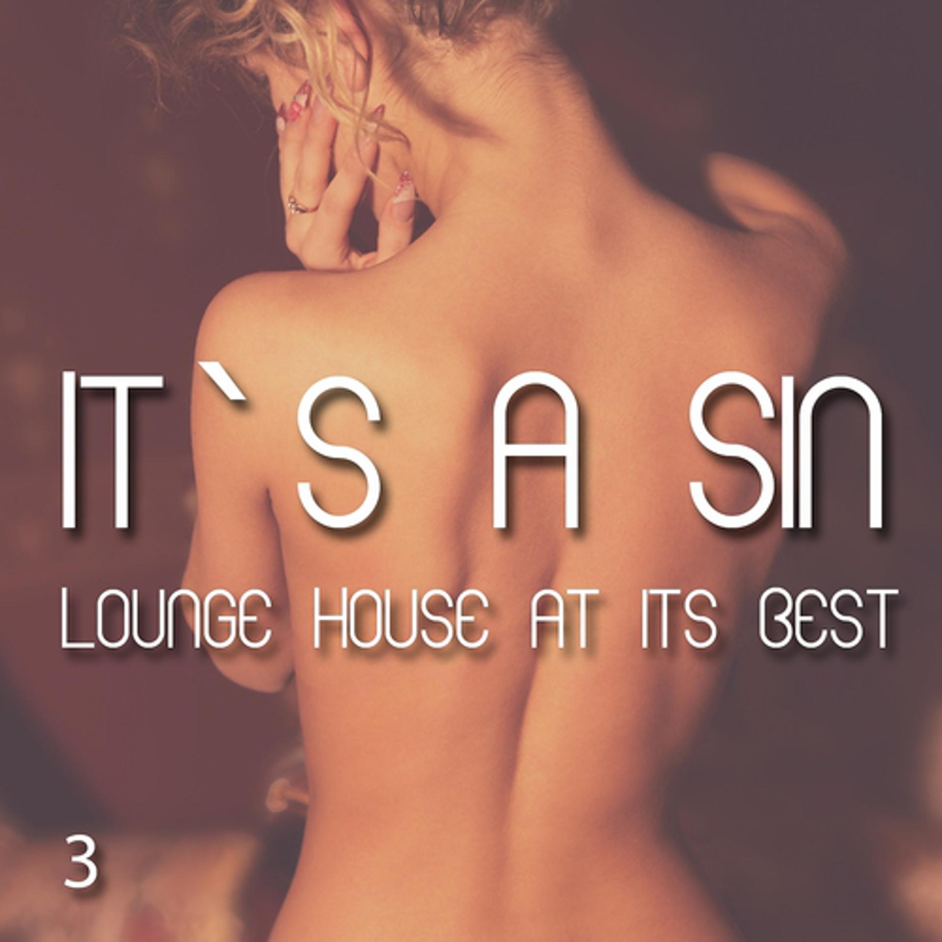 Постер альбома It`s a Sin 3 - Lounge House At Its Best