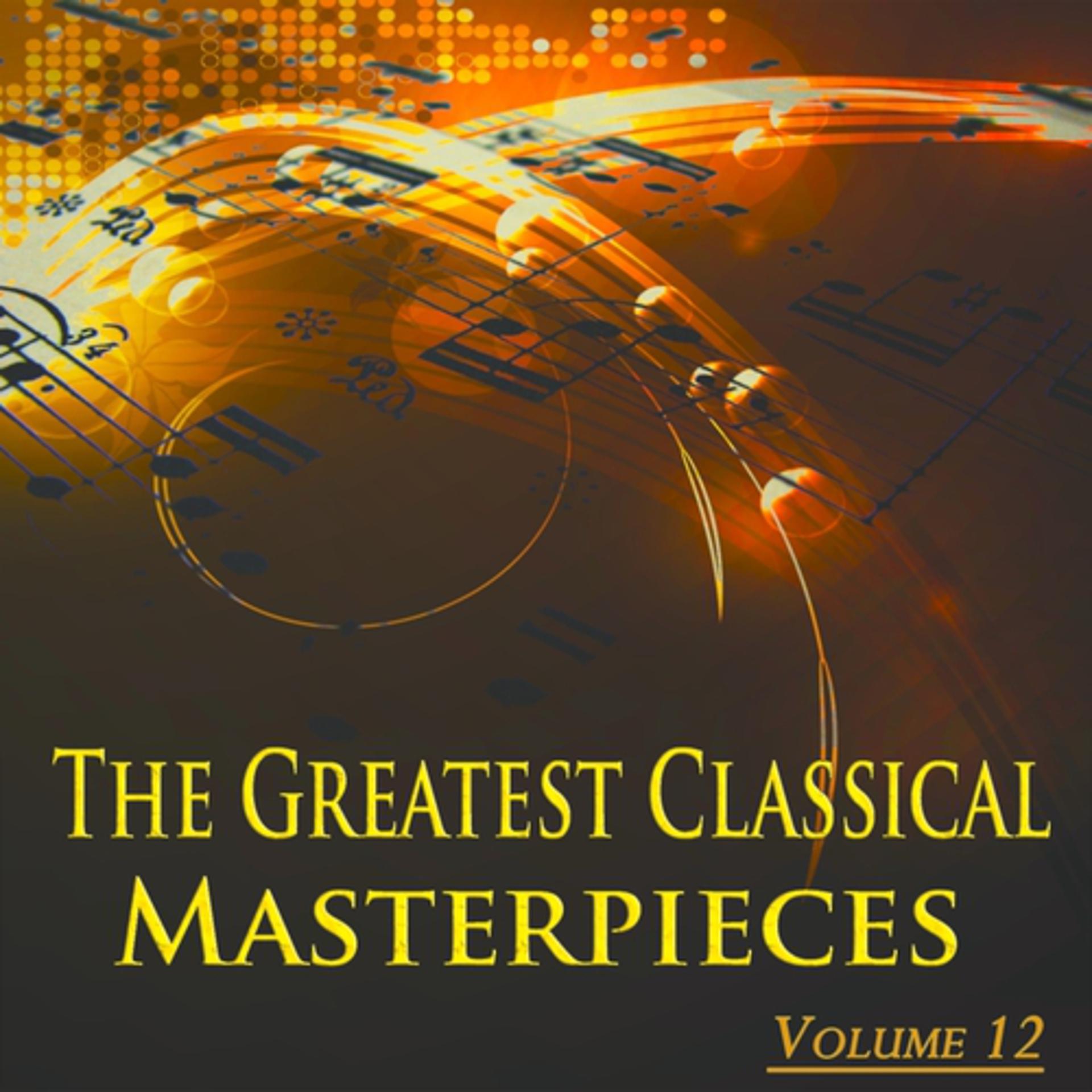 Постер альбома The Greatest Classical Masterpieces, Vol. 12