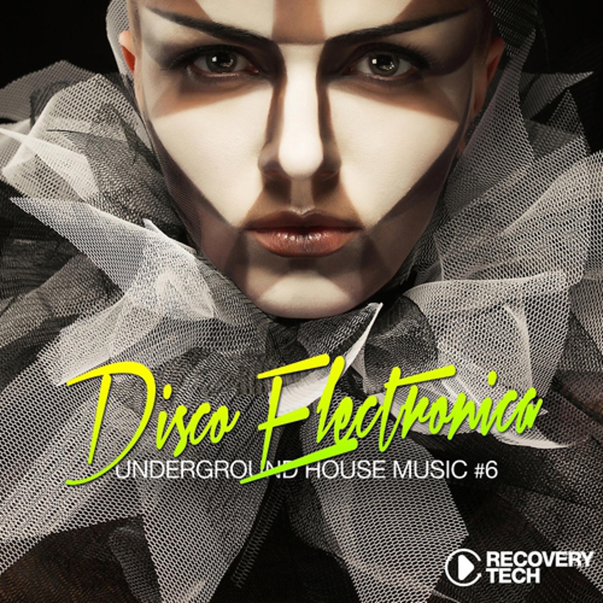 Постер альбома Disco Electronica - Underground House Music, Vol. 6