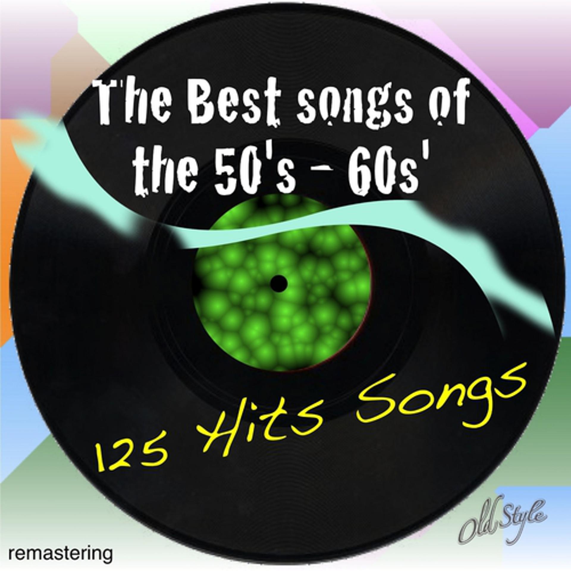 Постер альбома The Best Songs of the 50's - 60s' (125 Hits Songs - Remastering)