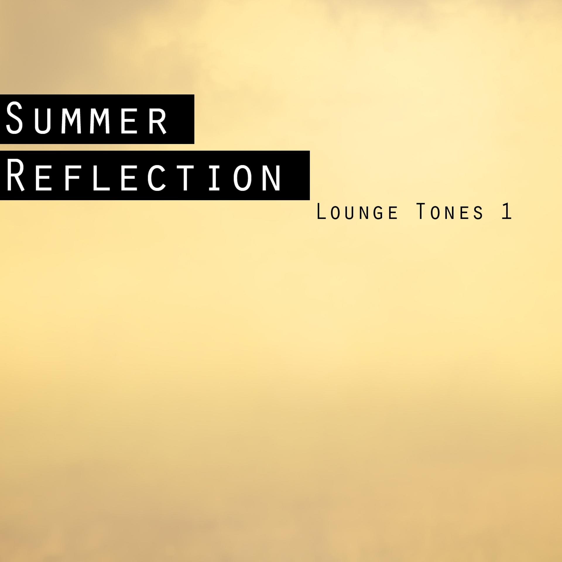 Постер альбома Summer Reflection - Lounge Tones 1