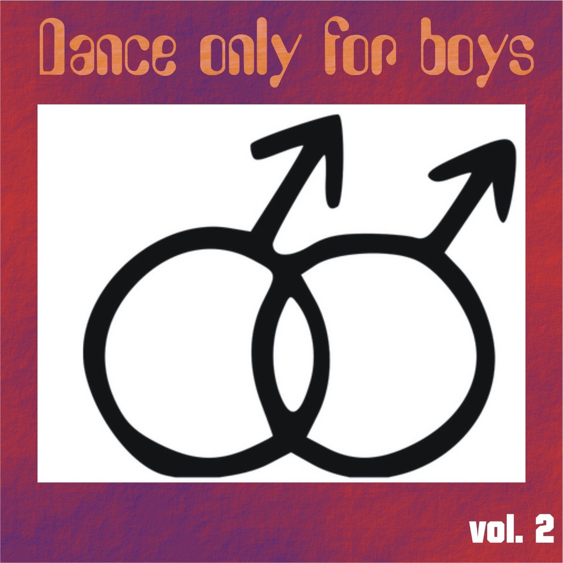 Постер альбома Dance Only for Boys, Vol. 2 (Top 30 Tracks for Your DJ Set)