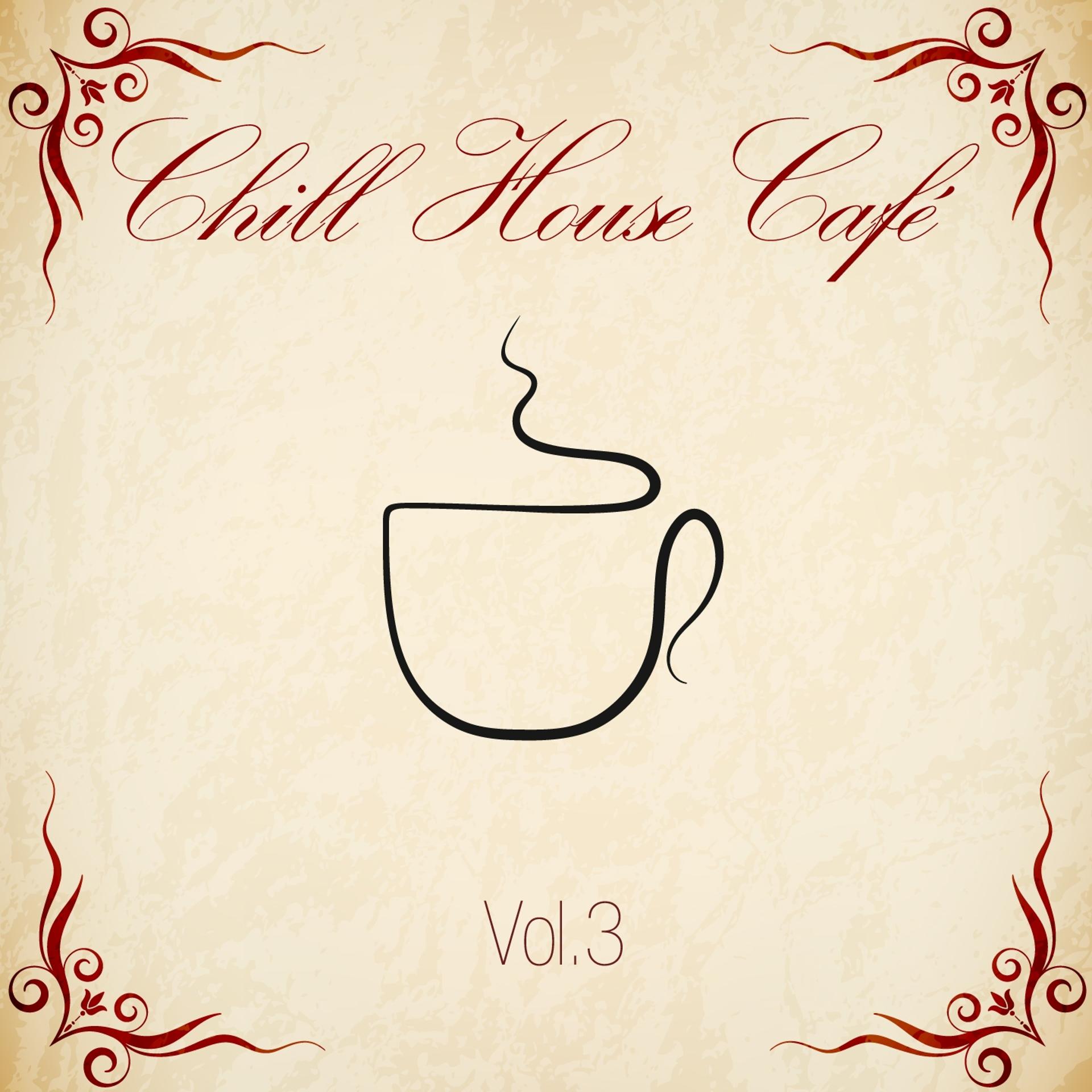 Постер альбома Chill House Café, Vol. 3
