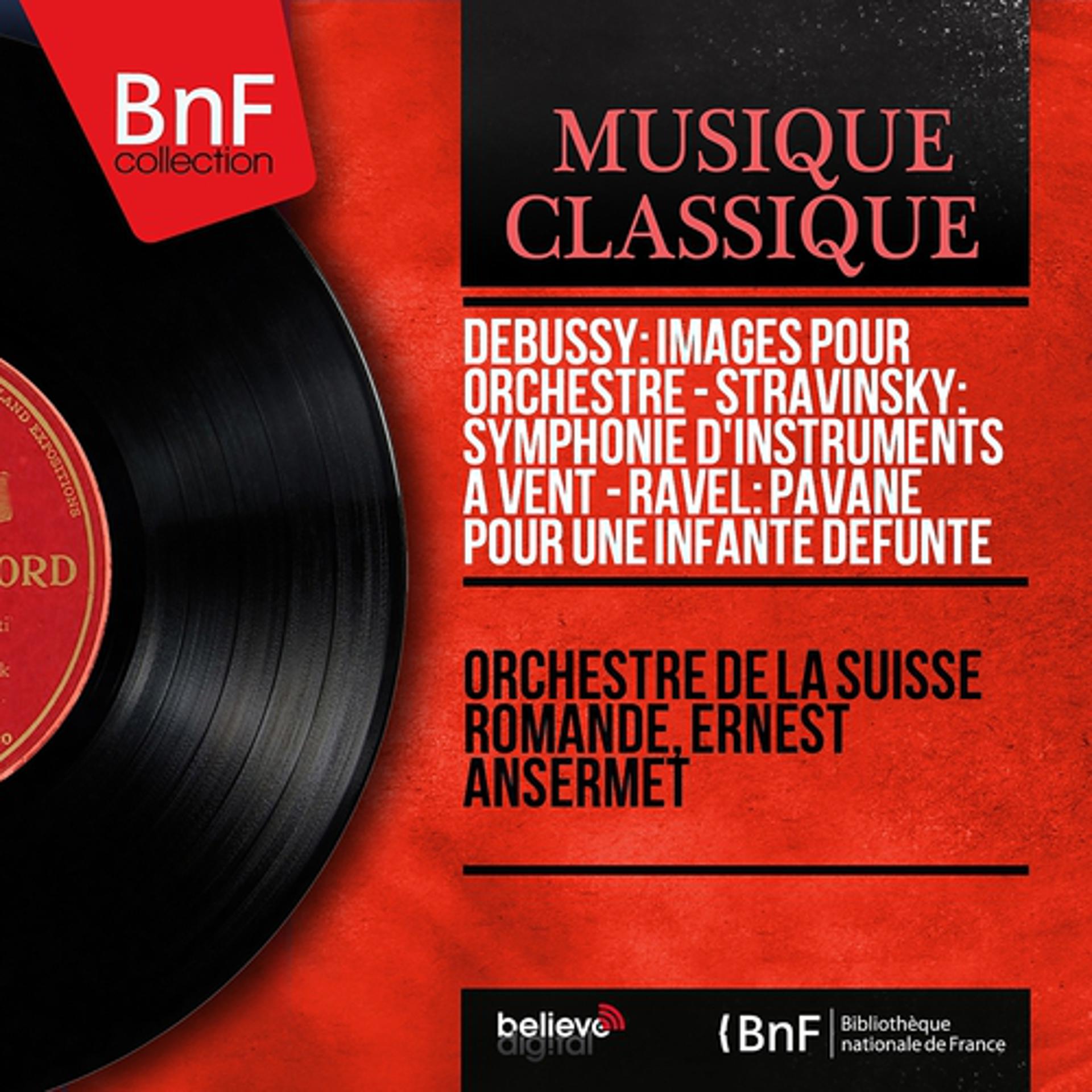 Постер альбома Debussy: Images pour orchestre - Stravinsky: Symphonie d'instruments à vent - Ravel: Pavane pour une infante défunte (Stereo Version)