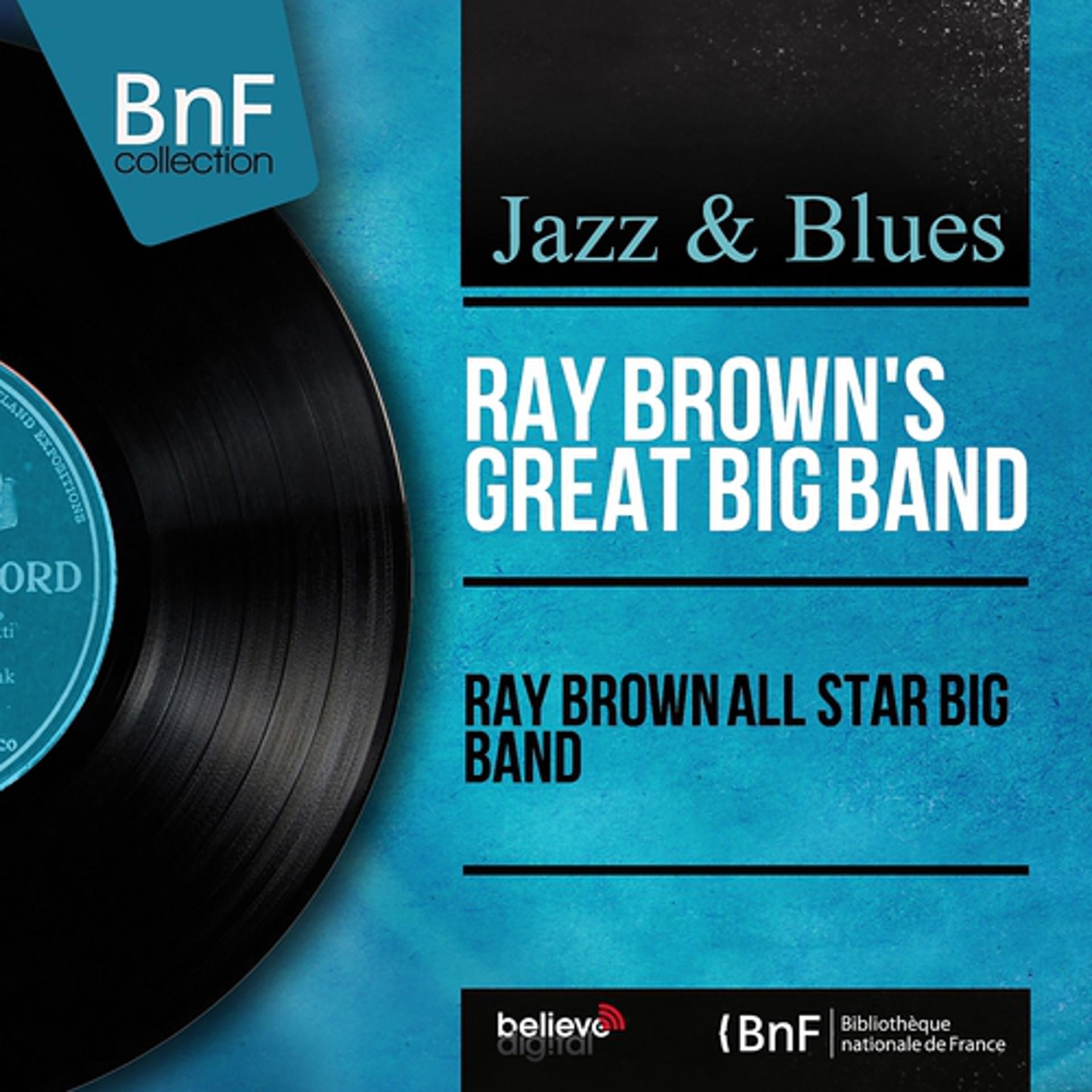 Постер альбома Ray Brown All Star Big Band (Mono Version)