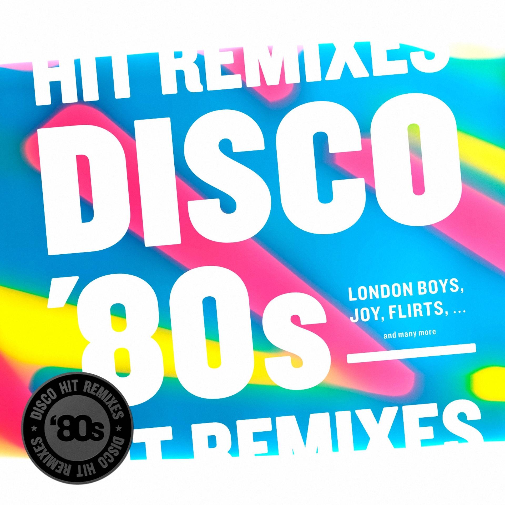 Постер альбома Disco 80's Hit Remixes